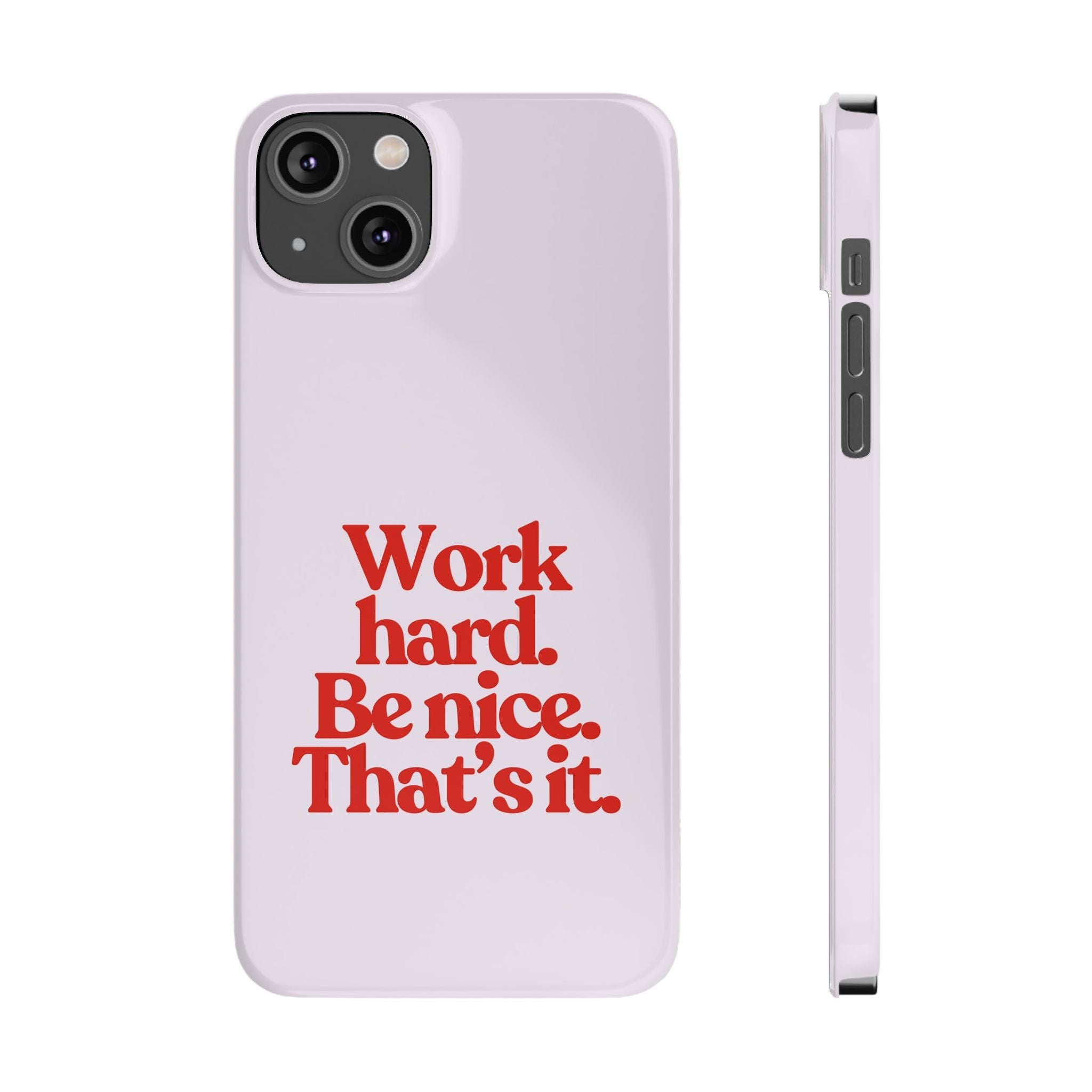 Work Hard Be Nice iPhone Case