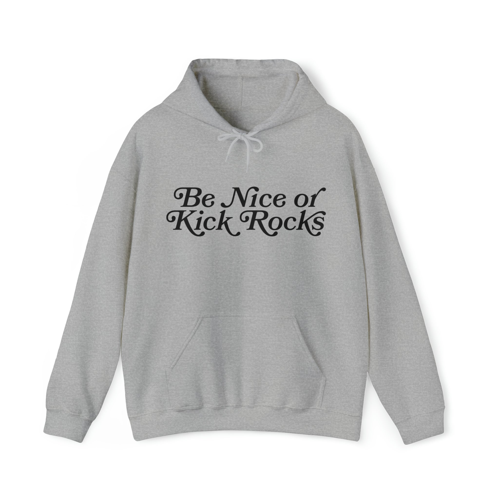Be Nice or Kick Rocks Hoodie Sweatshirt