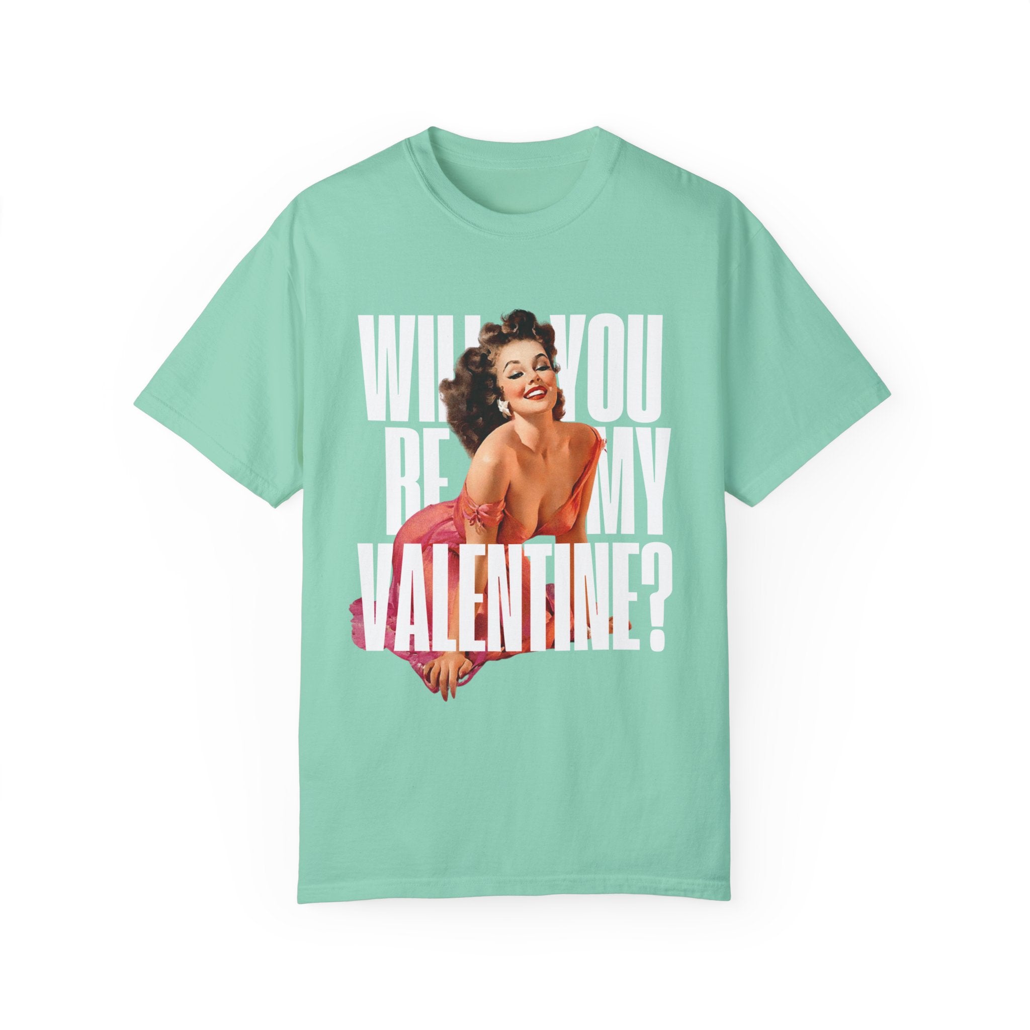 Will You Be My Valentine Pin Up Comfort Colors Crewneck