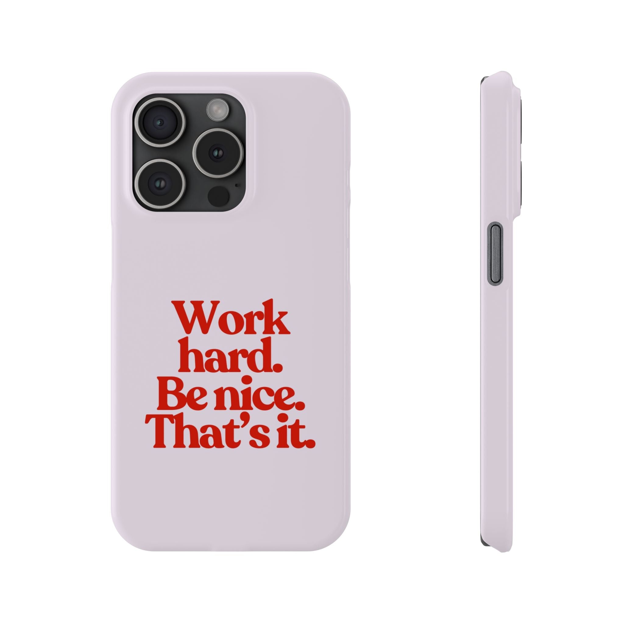 Work Hard Be Nice iPhone Case