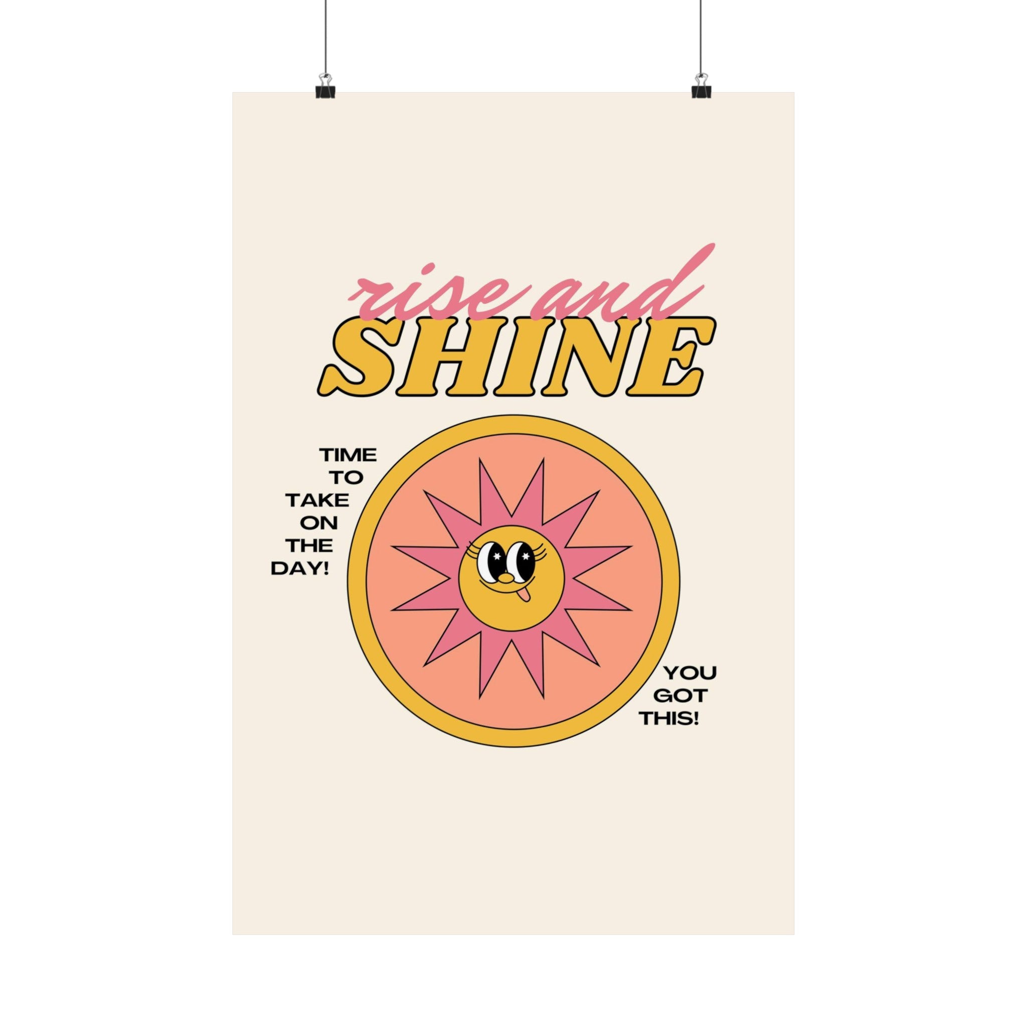 Rise and Shine Physical Poster