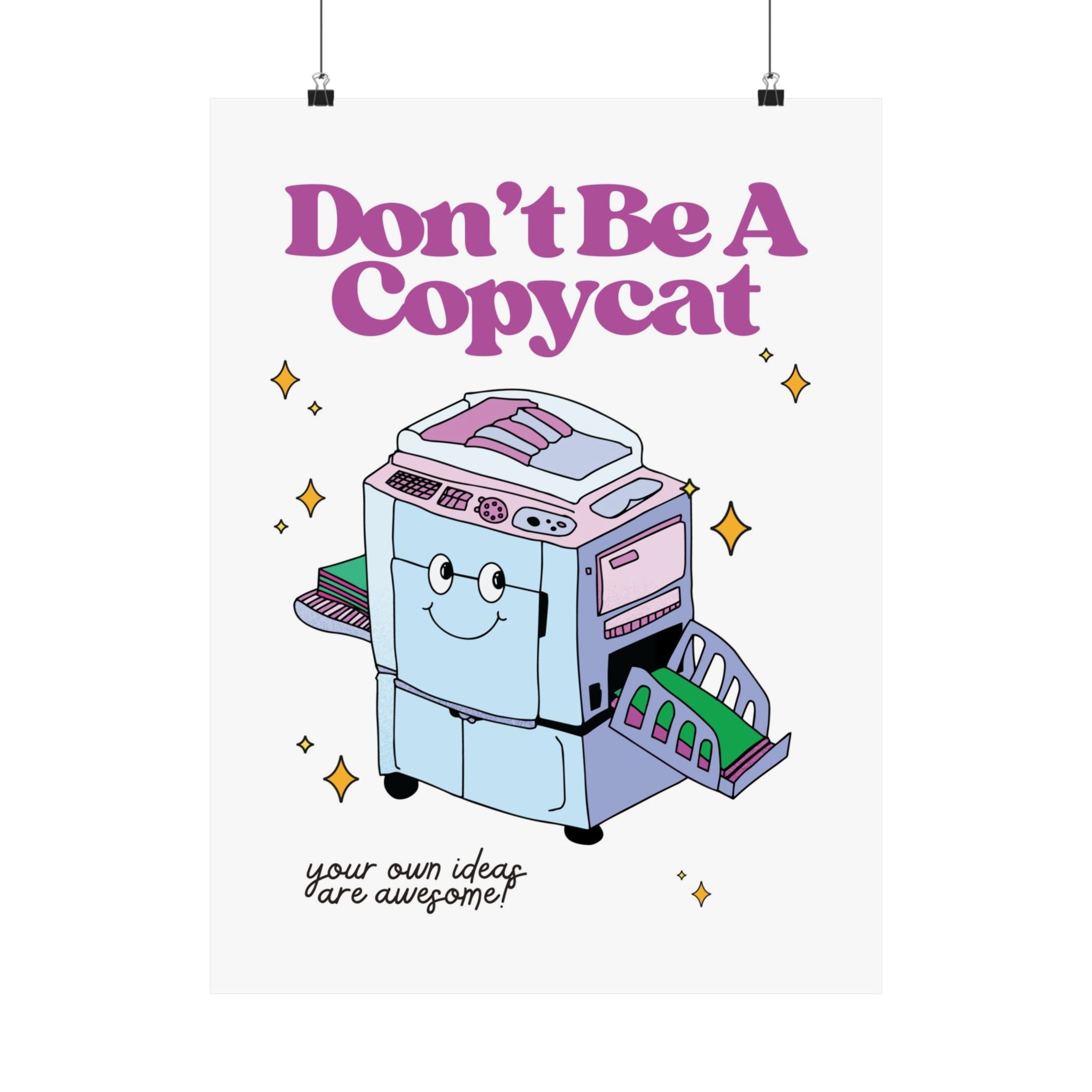 Don't Be A Copycat Physical Poster