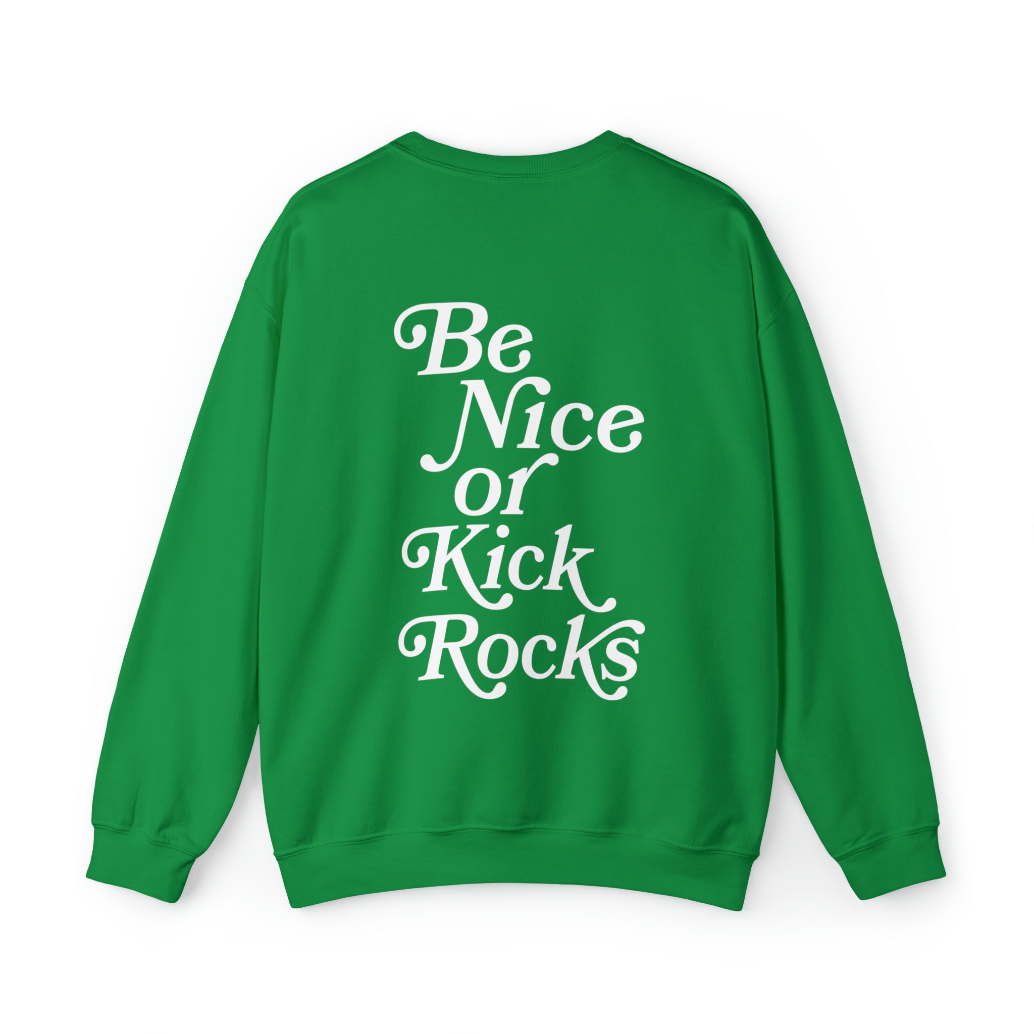 Crewneck sweatshirt in green colors featuring Be Nice or Kick Rocks message