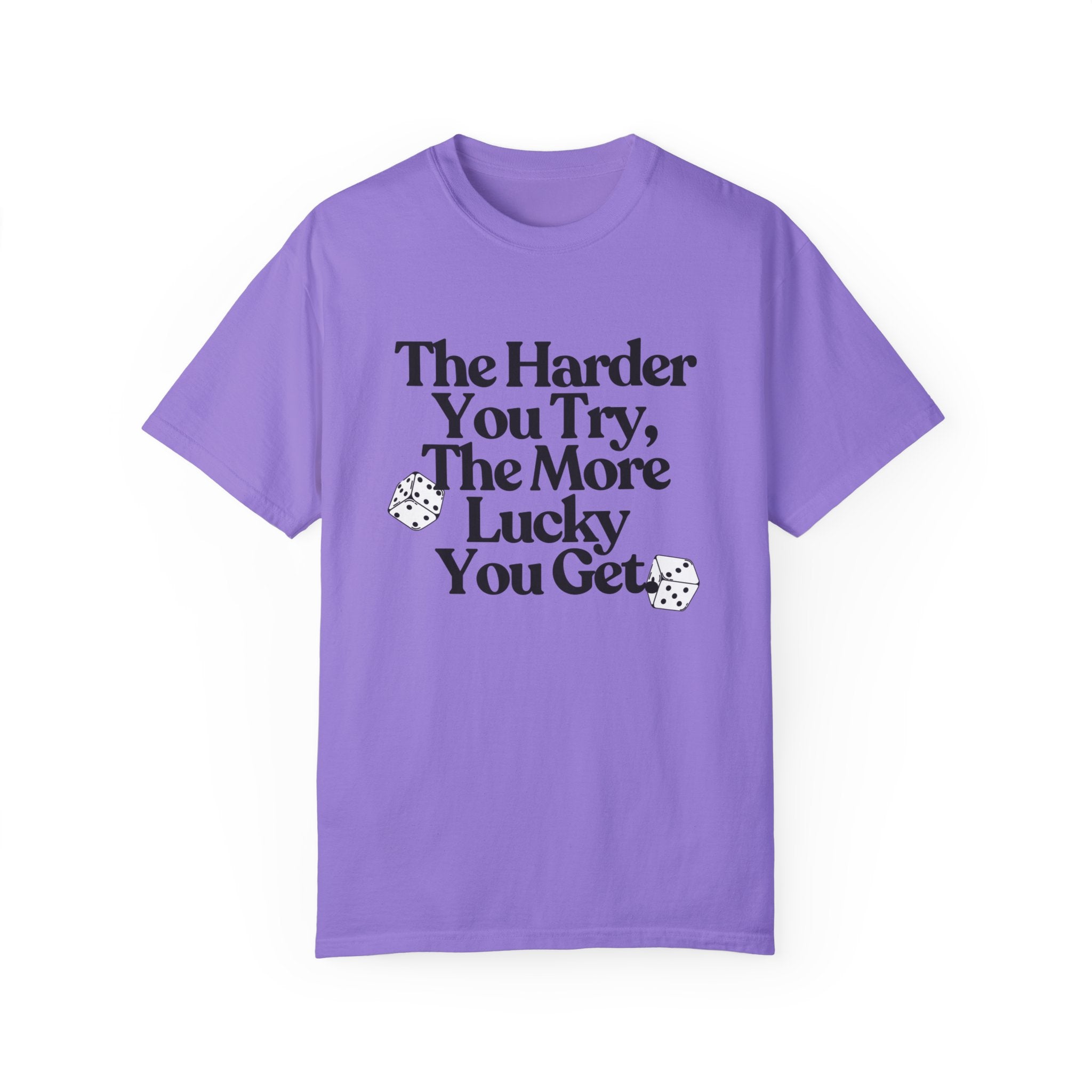 The Luckier You Get Comfort Colors T Shirt