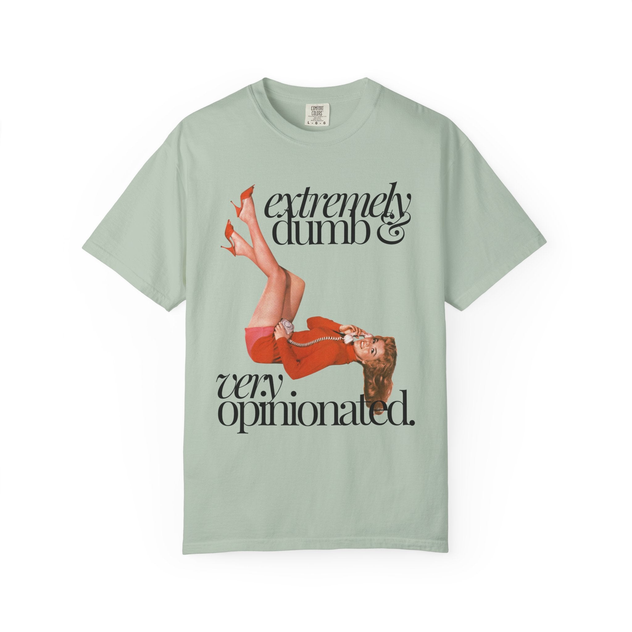 Extremely Dumb and Very Opinionated Comfort Colors Shirt