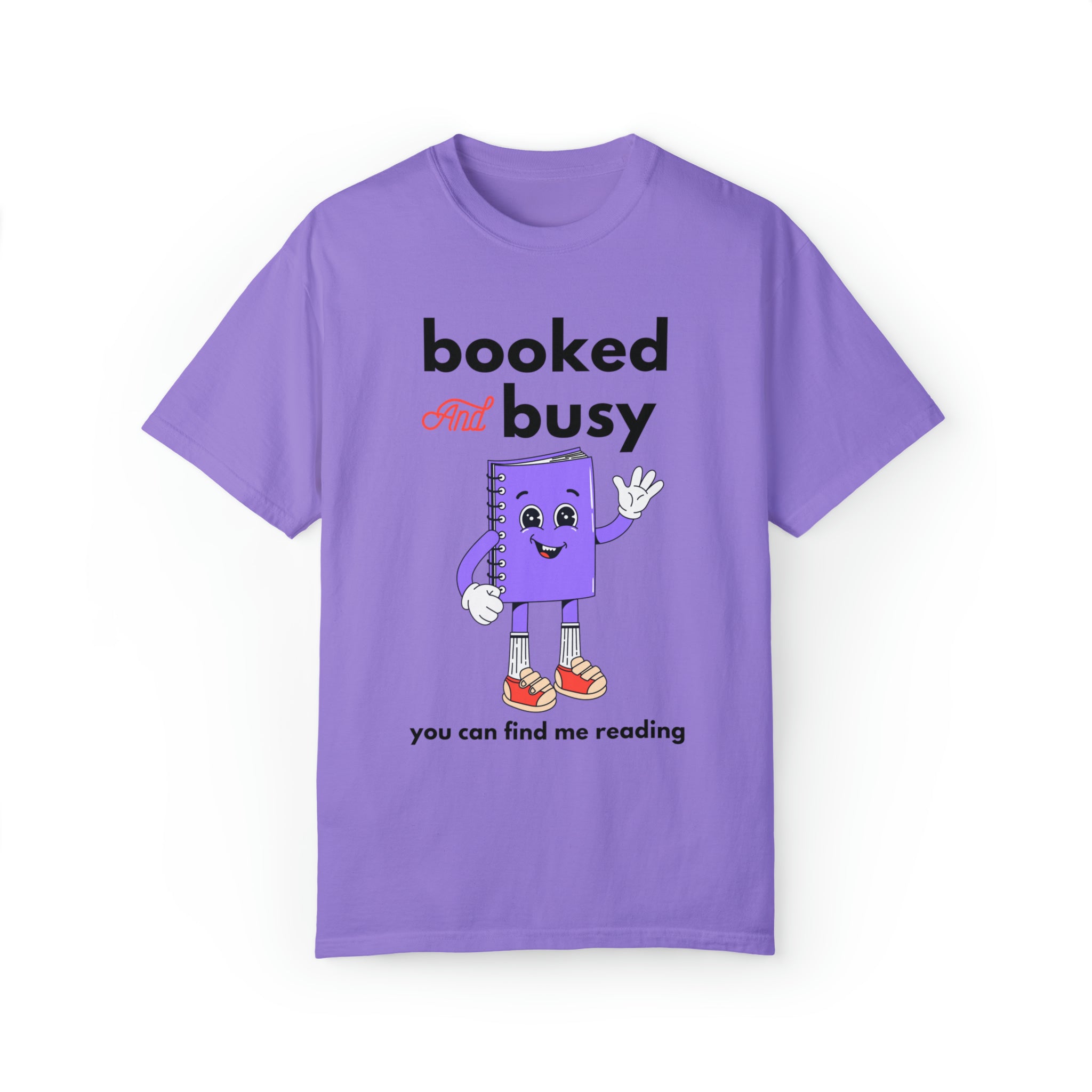 Booked and Busy Comfort Colors T-Shirt: This T-shirt is the perfect way to show off your hustle and style.