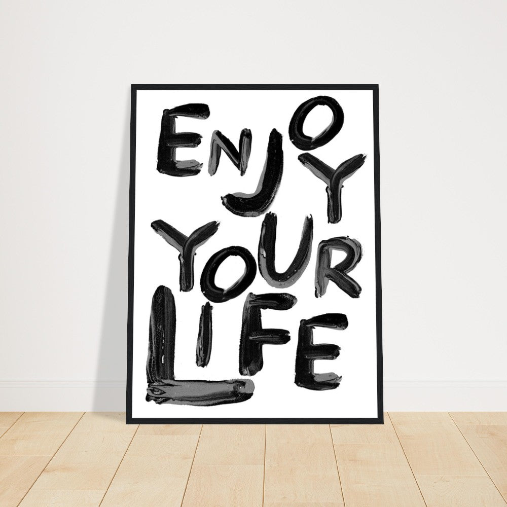 Enjoy Your Life Framed Poster