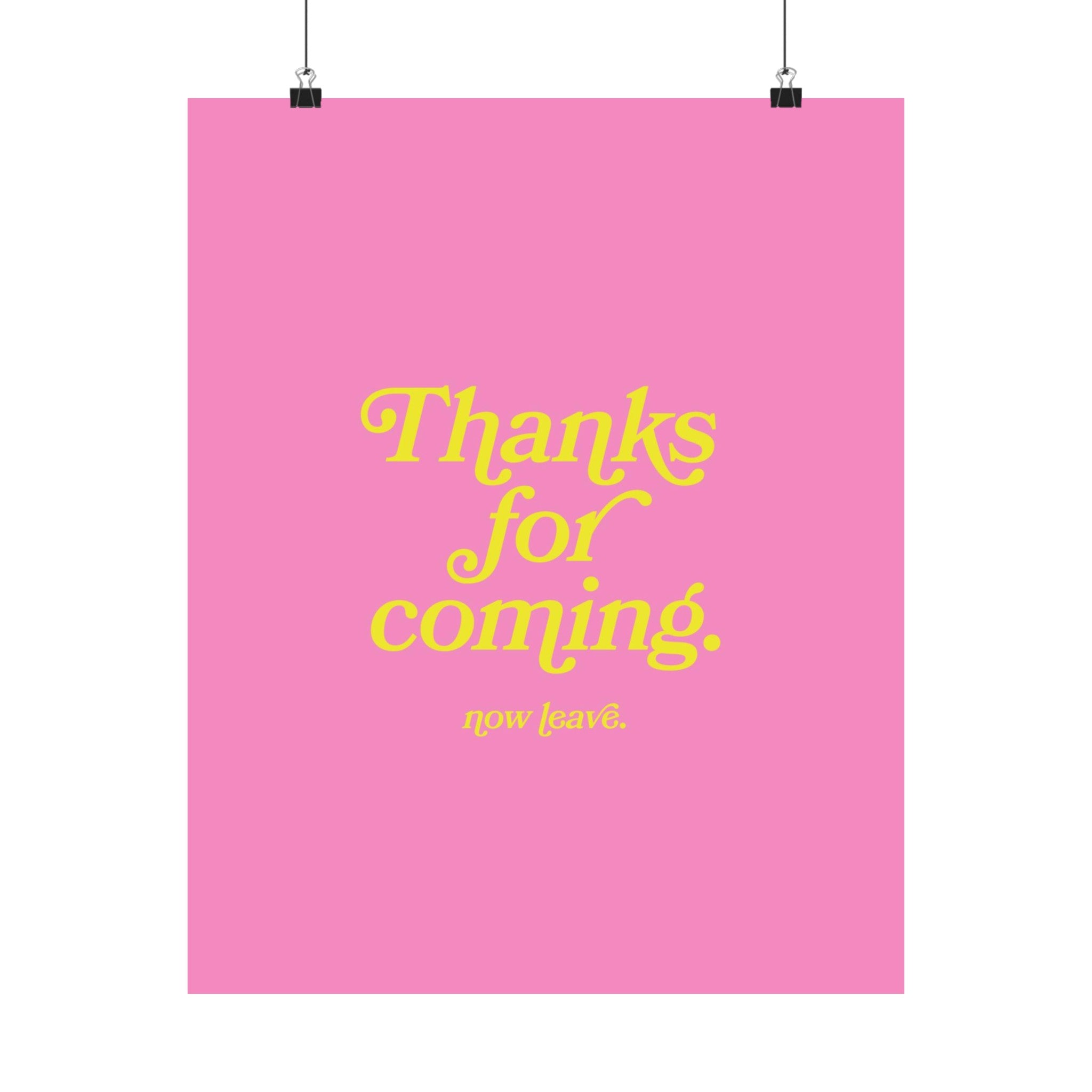 Thanks for Coming Pink and Yellow Physical Poster