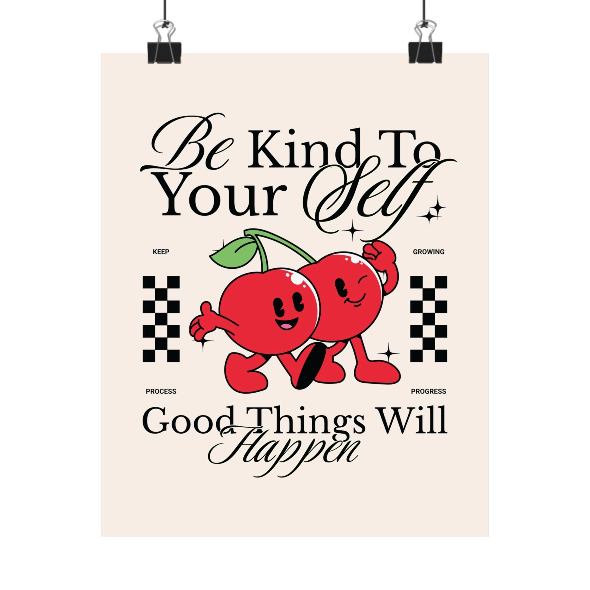 Be Kind to Yourself Cherries Physical Poster