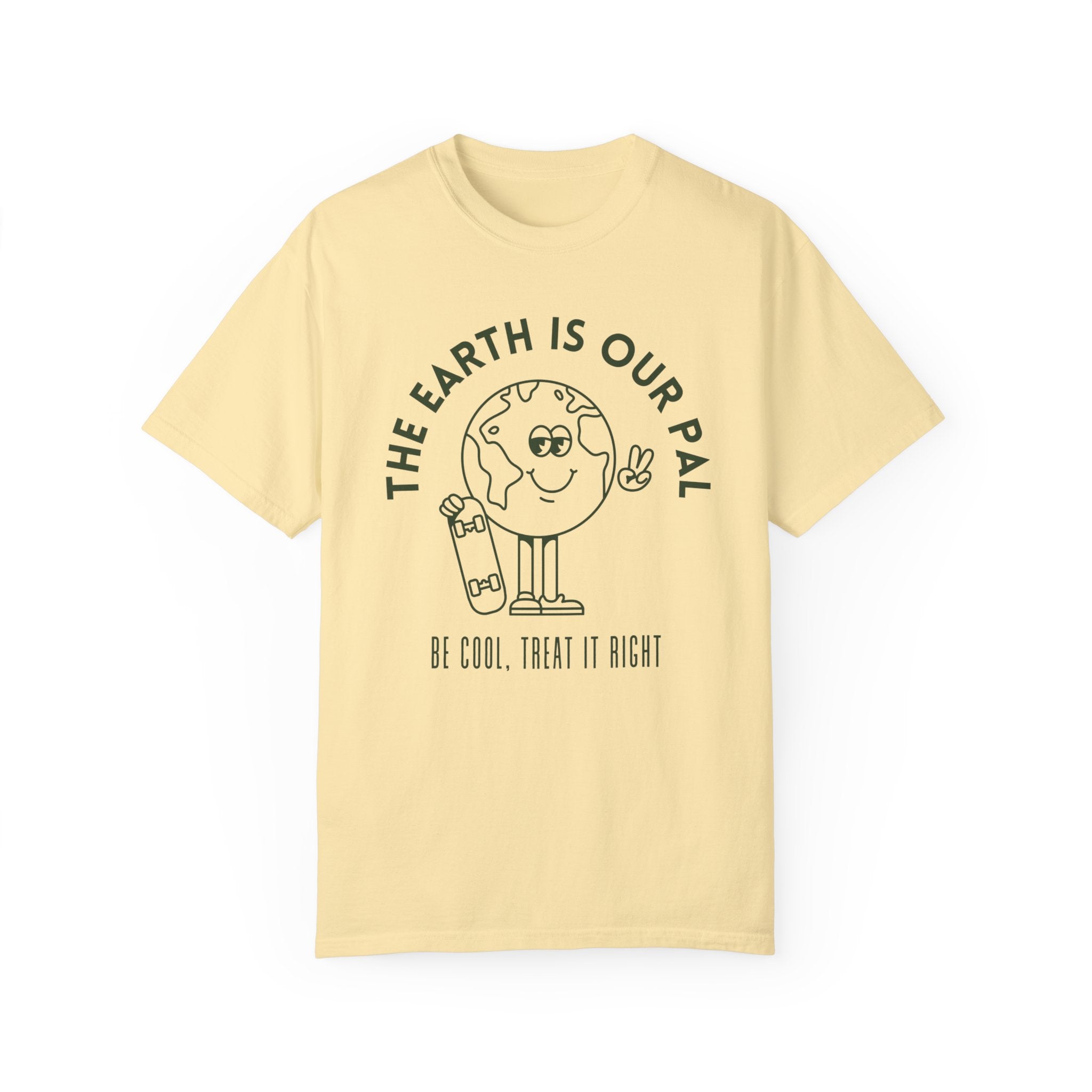 The Earth is Our Pal Comfort Colors T Shirt