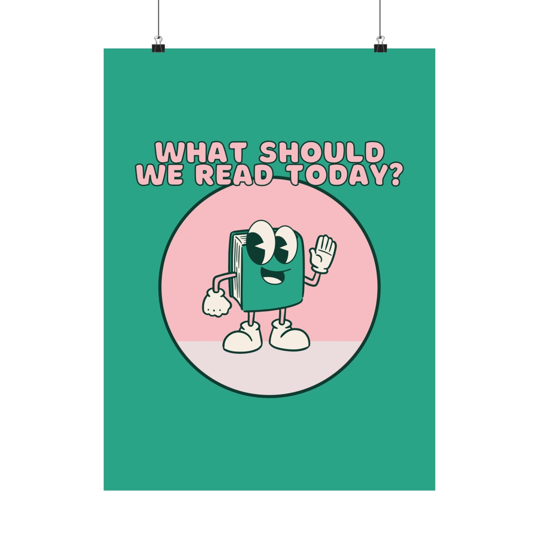 What Should We Read Today Physical Poster