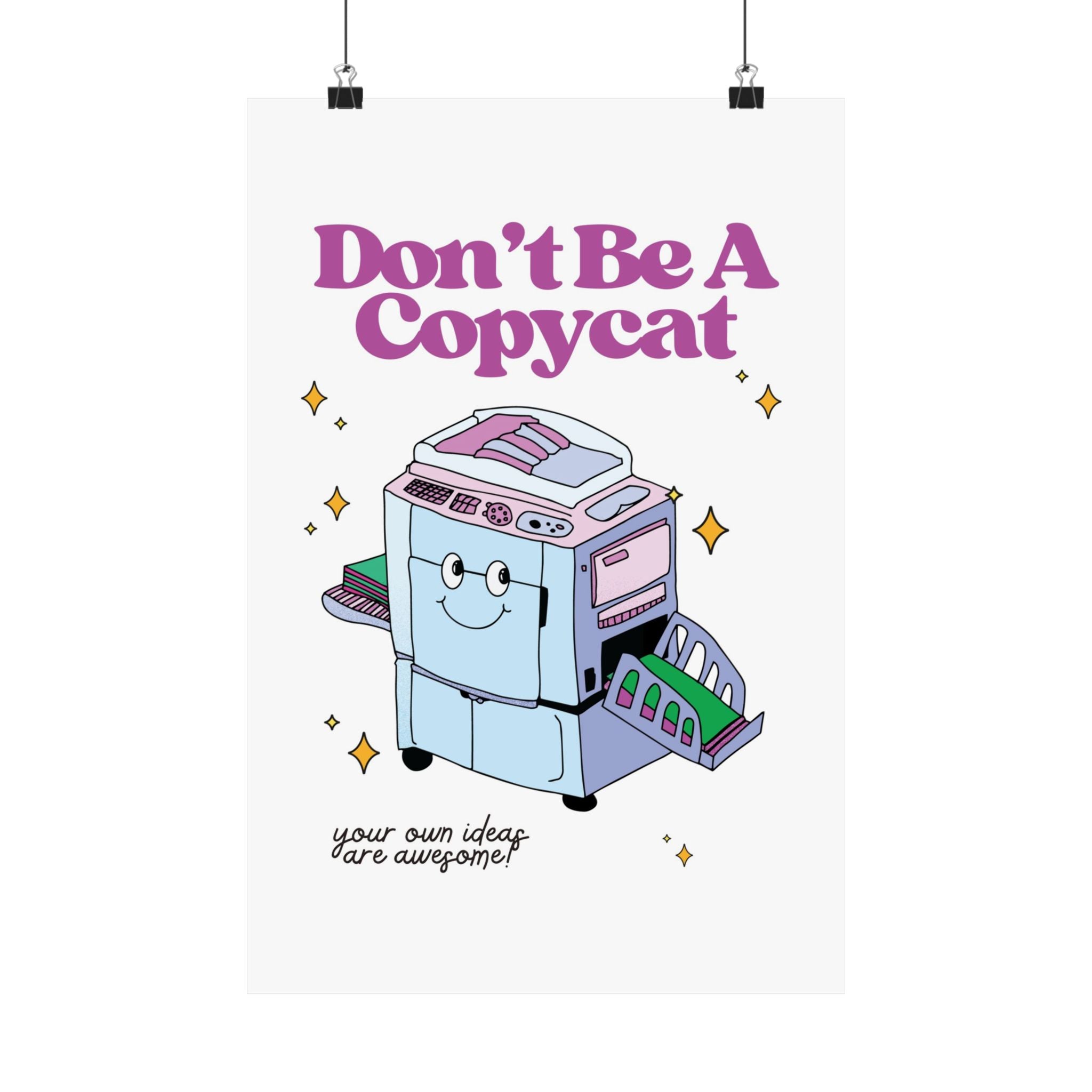 Don't Be A Copycat Physical Poster