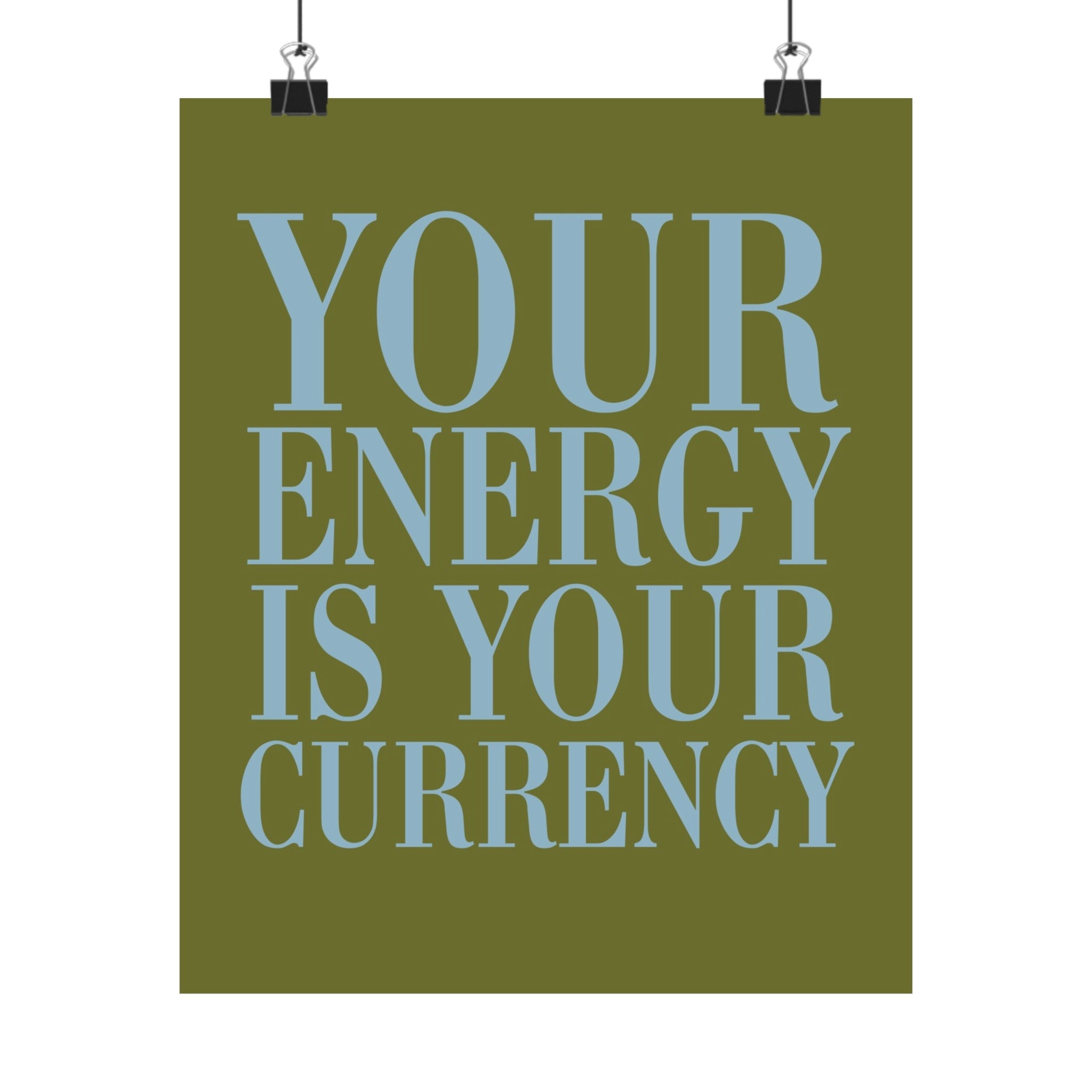 Your Energy Is Your Currency Physical Poster