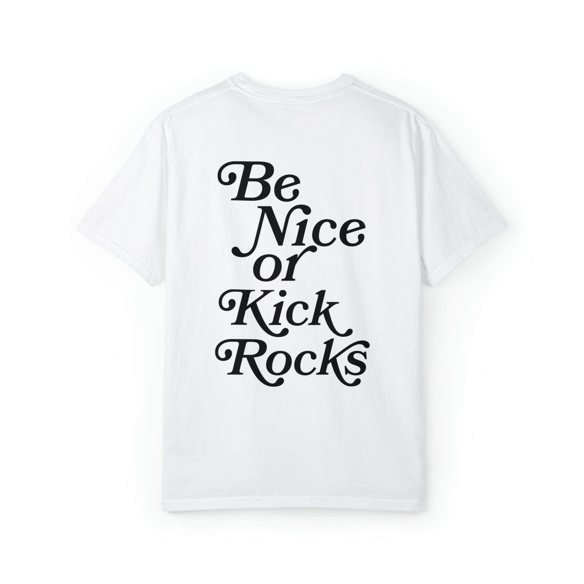  'Be Nice or Kick Rocks' Comfort Colors T-Shirt. Its soft fabric coupled with a bold slogan makes it a perfect blend of coziness and motivation for everyday wear.