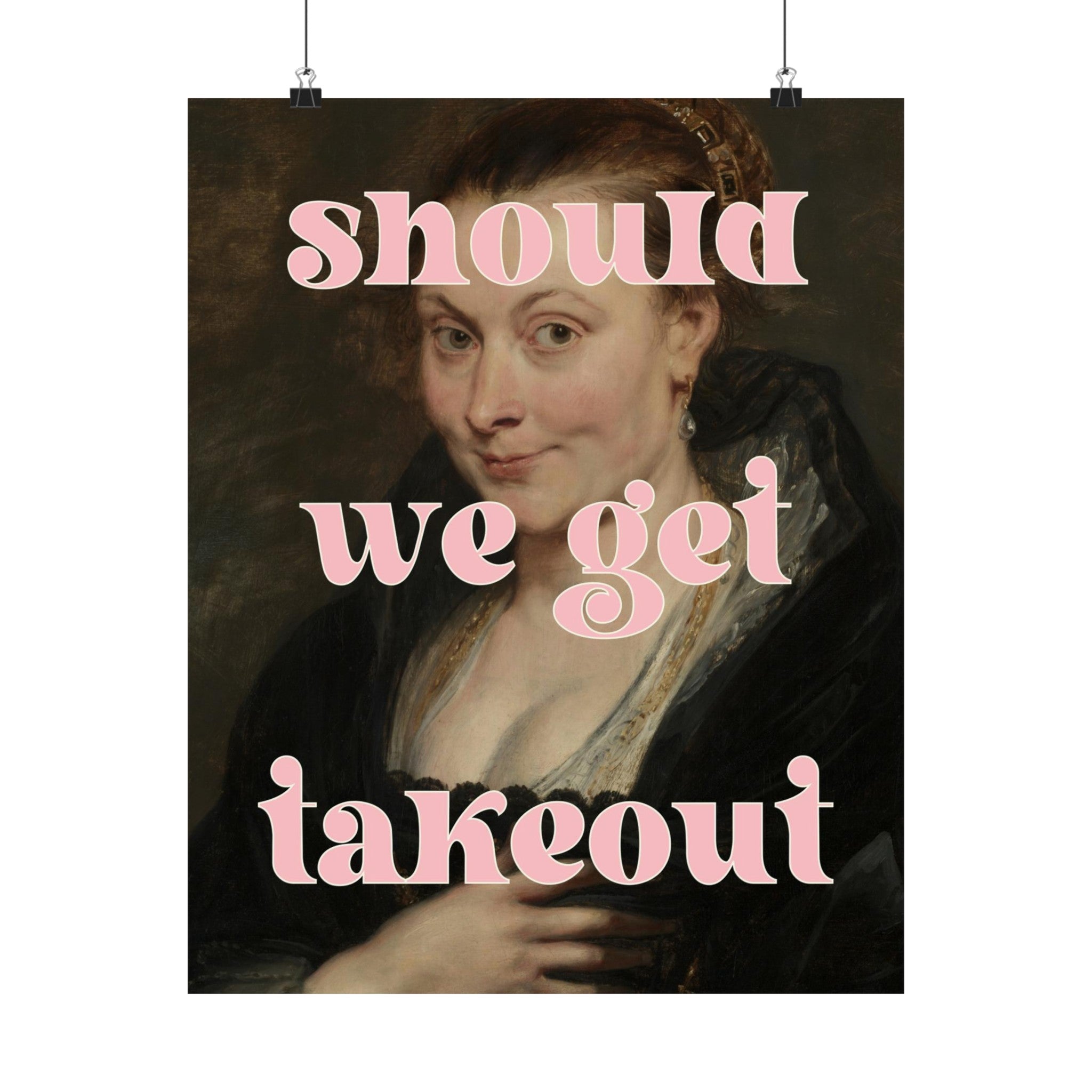 Should We Get Takeout Physical Poster