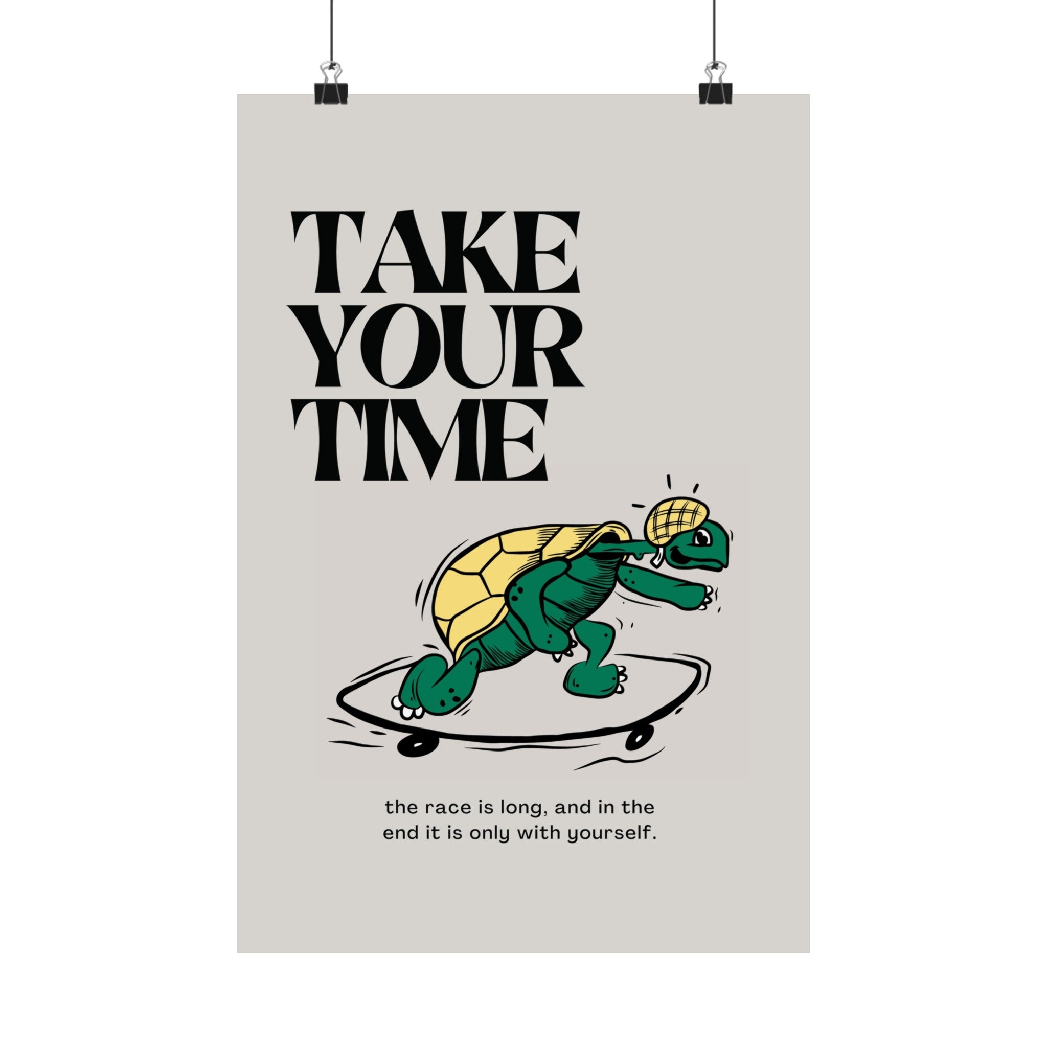 Take Your Time Physical Poster