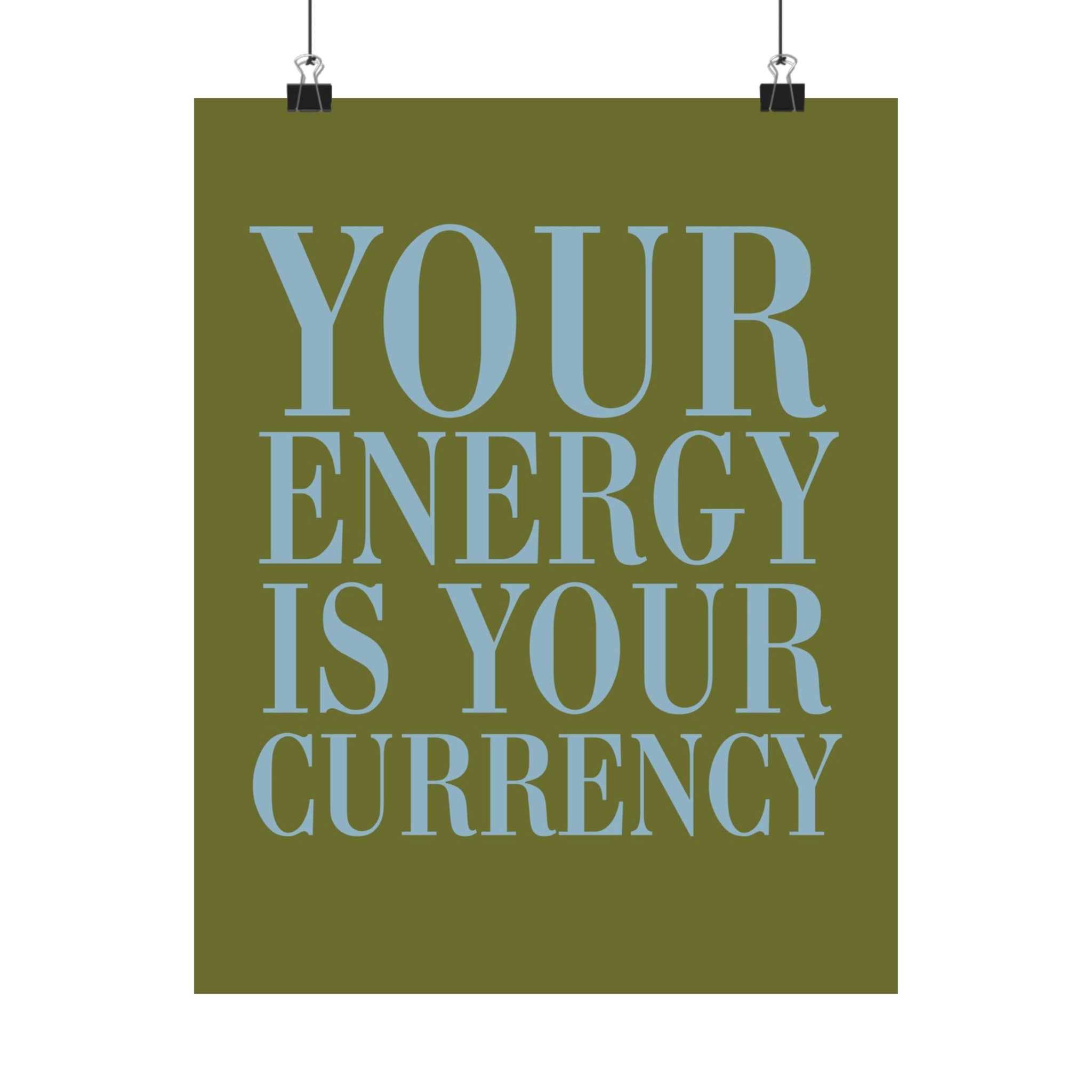 Your Energy Is Your Currency Physical Poster