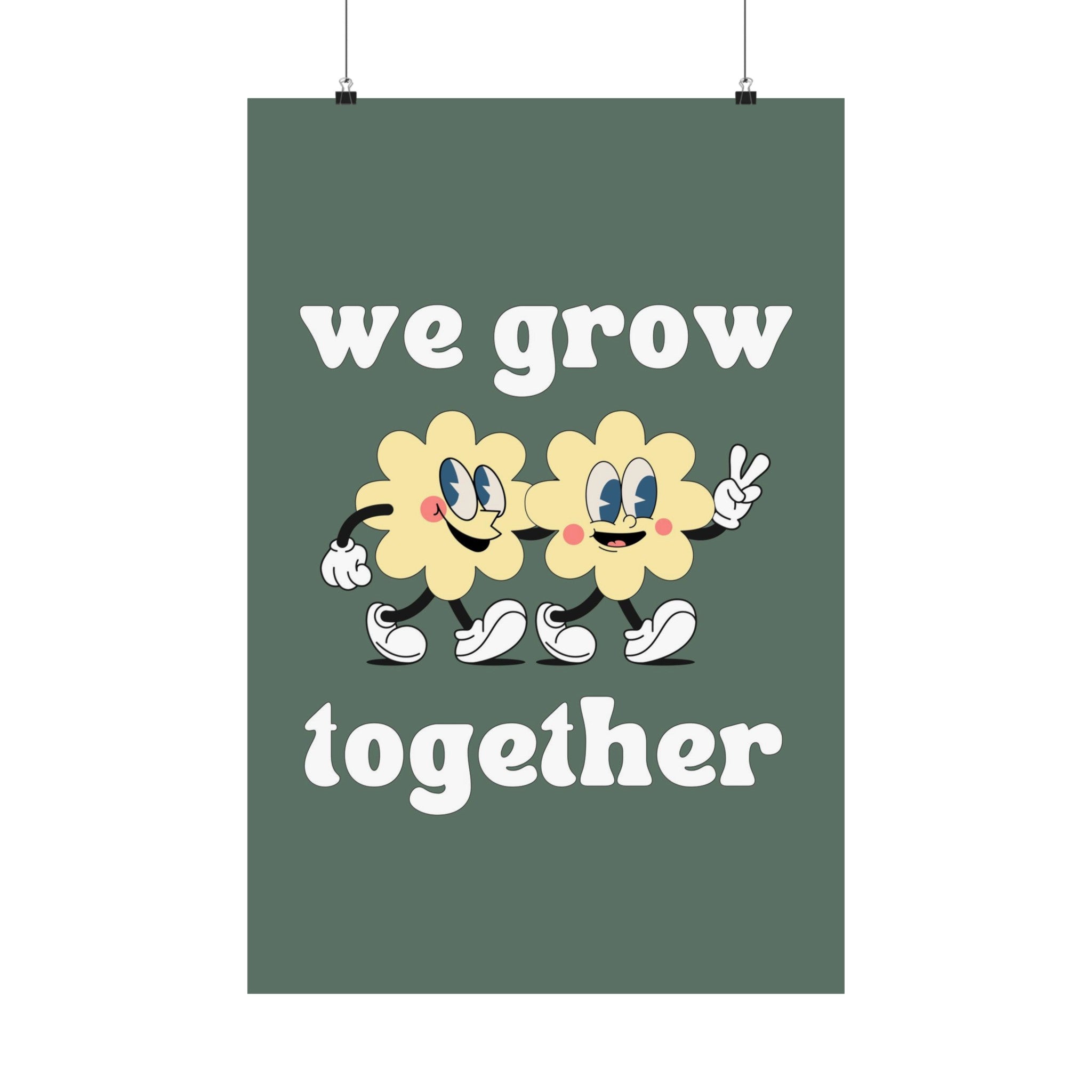 We Grow Together Physical Poster