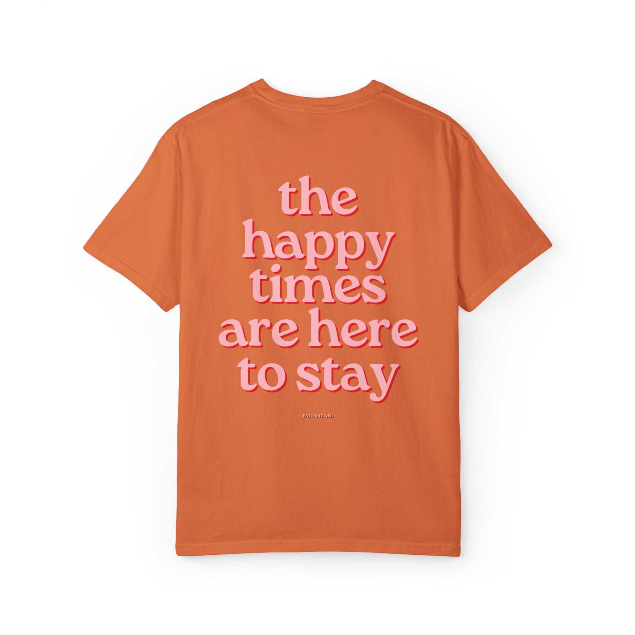 Happy Times are Here to Stay Comfort Colors T-Shirt