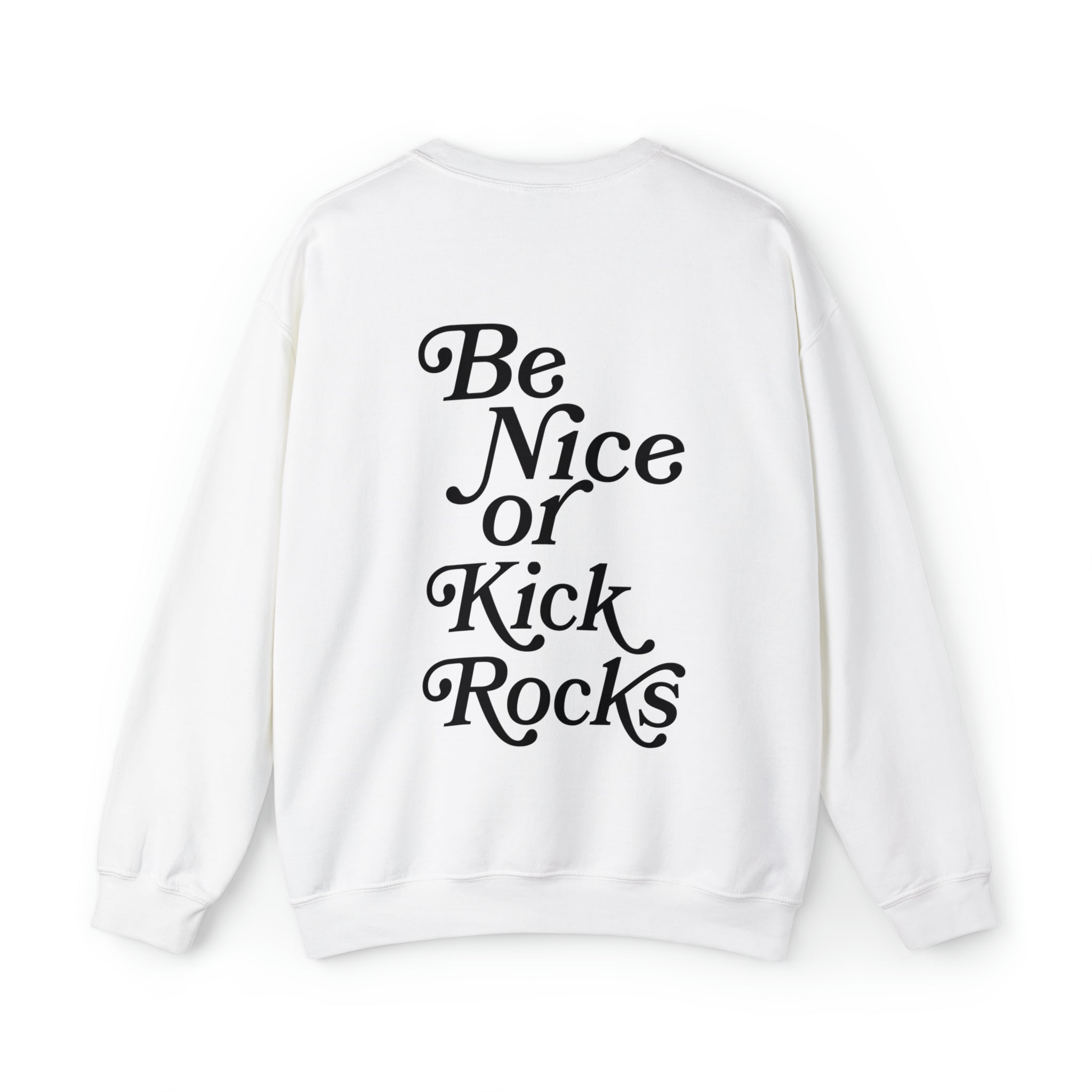 Crewneck Sweatshirt – Be Nice Or Kick Rocks