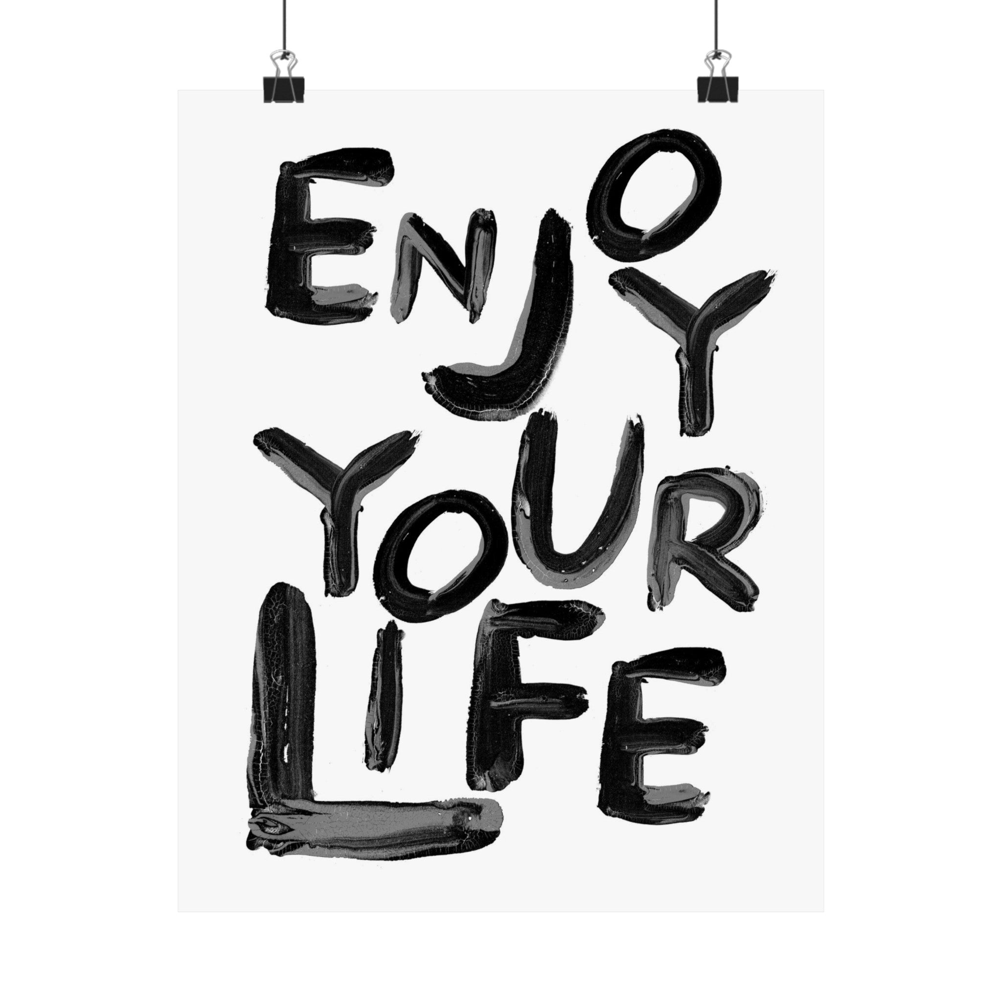 Enjoy Your Life Physical Poster