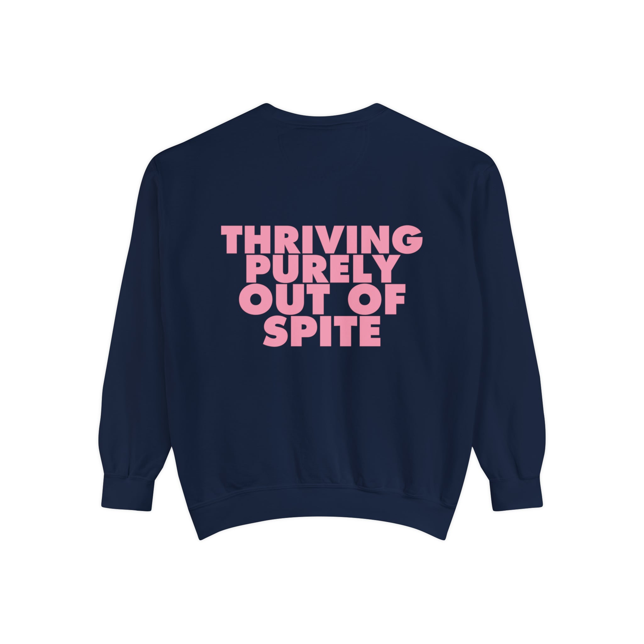 Thriving Purely Out of Spite Comfort Colors Crewneck Sweatshirt