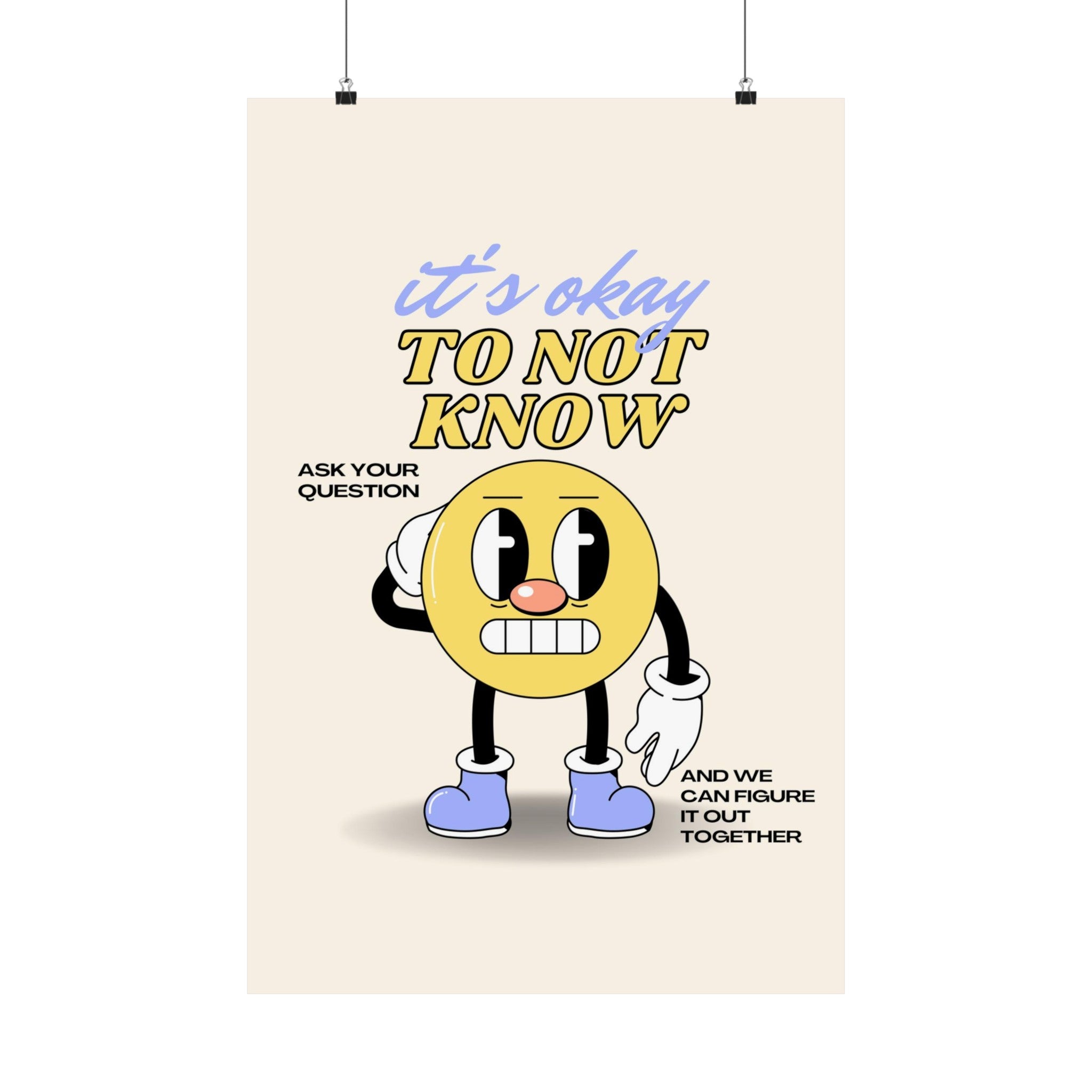 Okay To Not Know Physical Poster