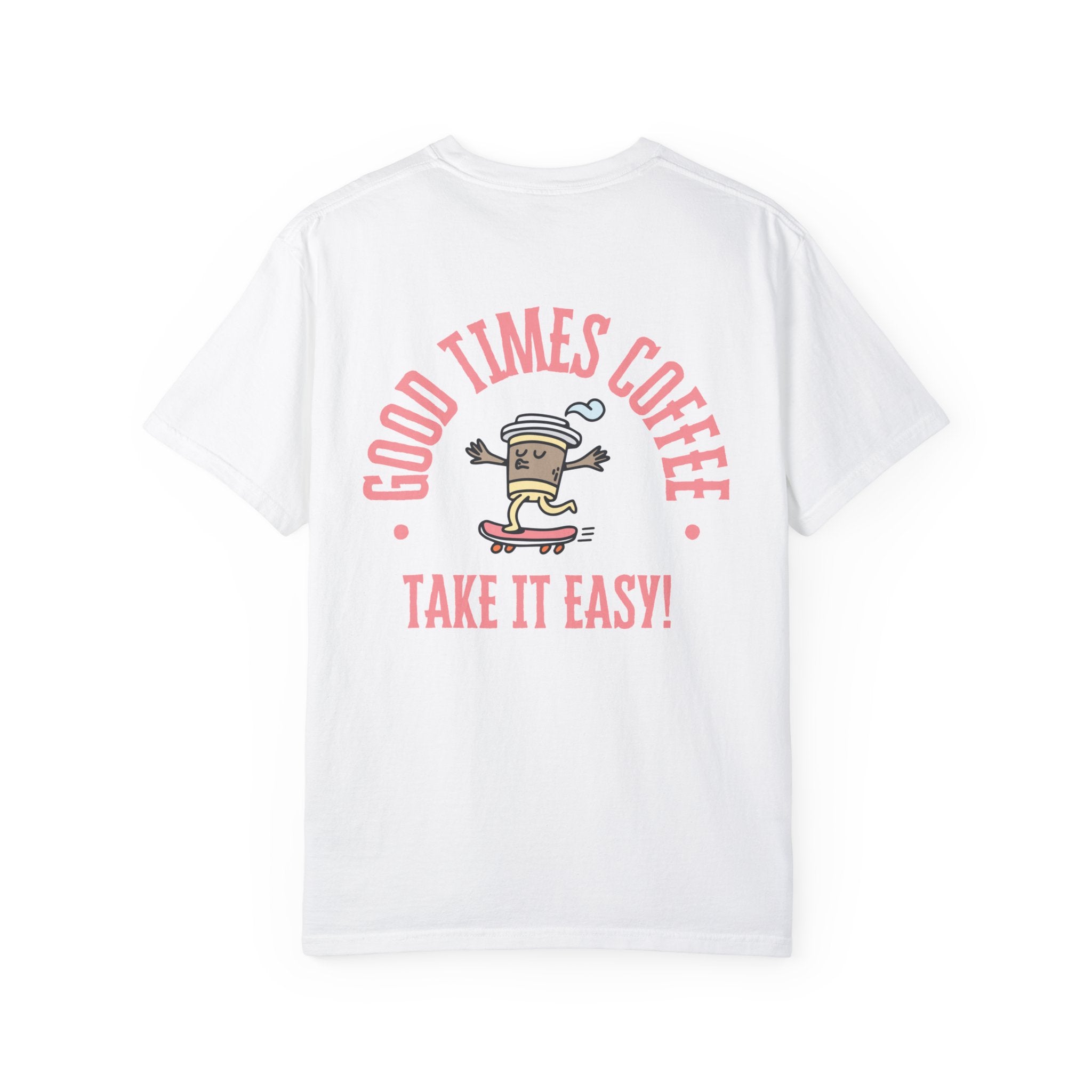 Good Times Coffee Comfort Colors T Shirt