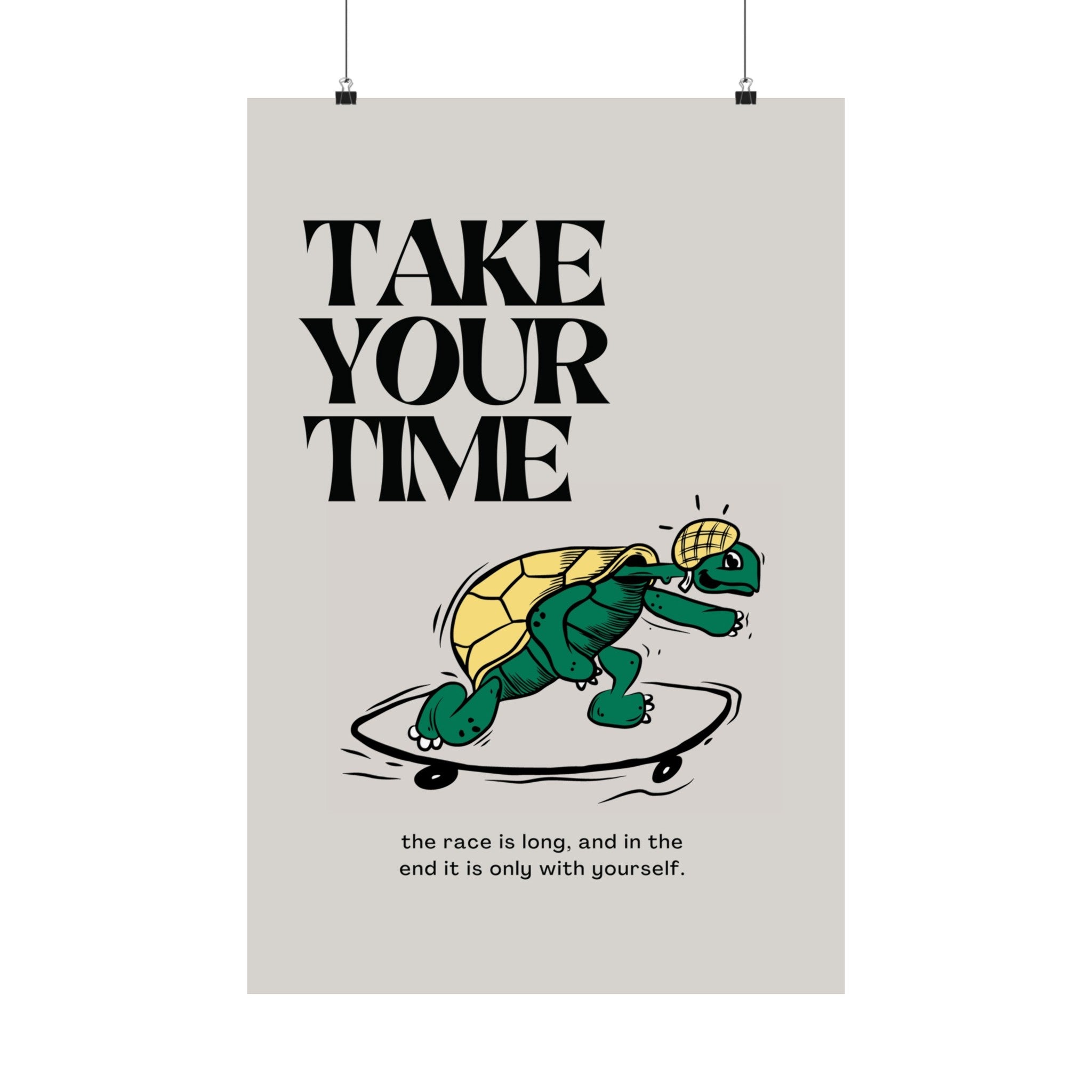 Take Your Time Physical Poster