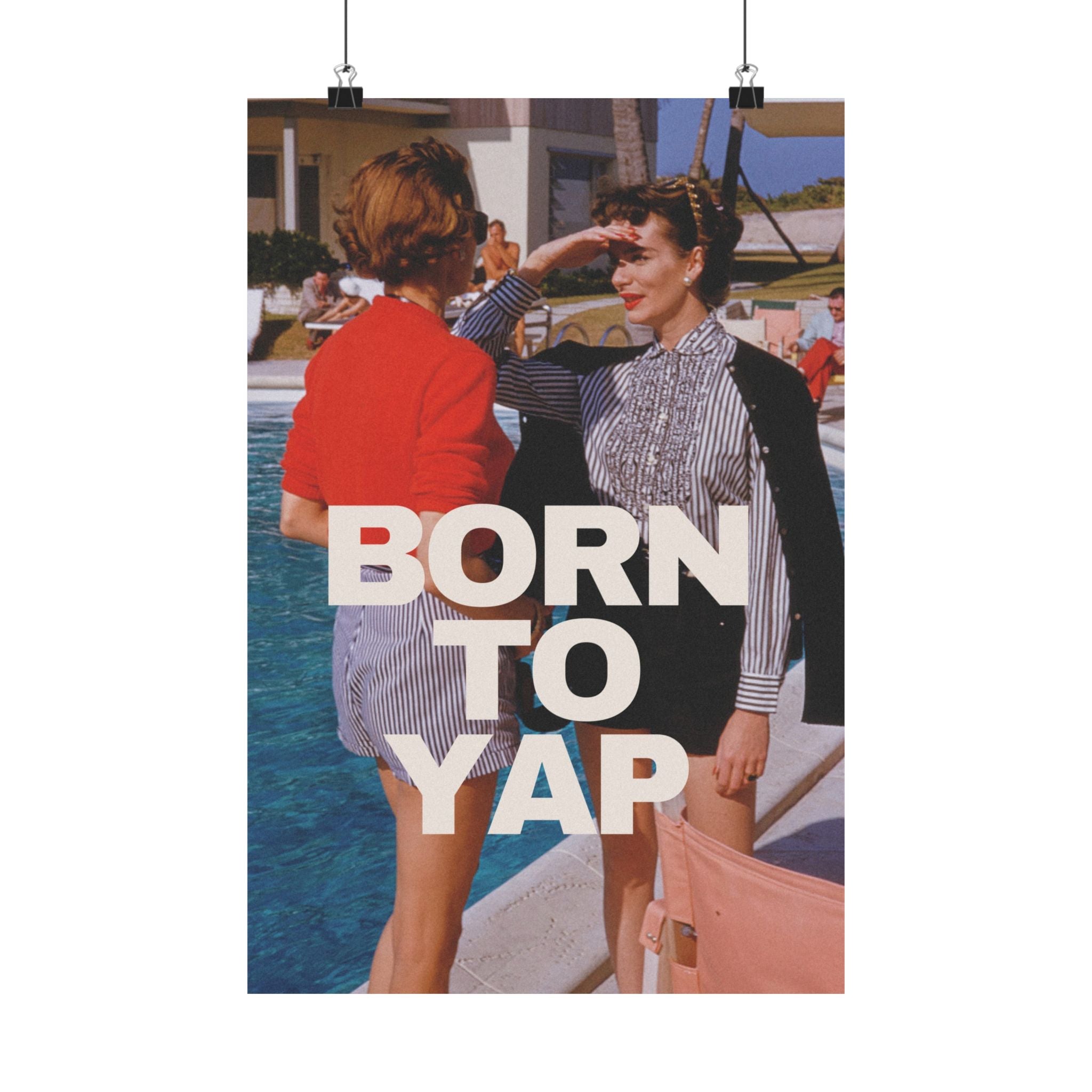 Born to Yap Physical Poster