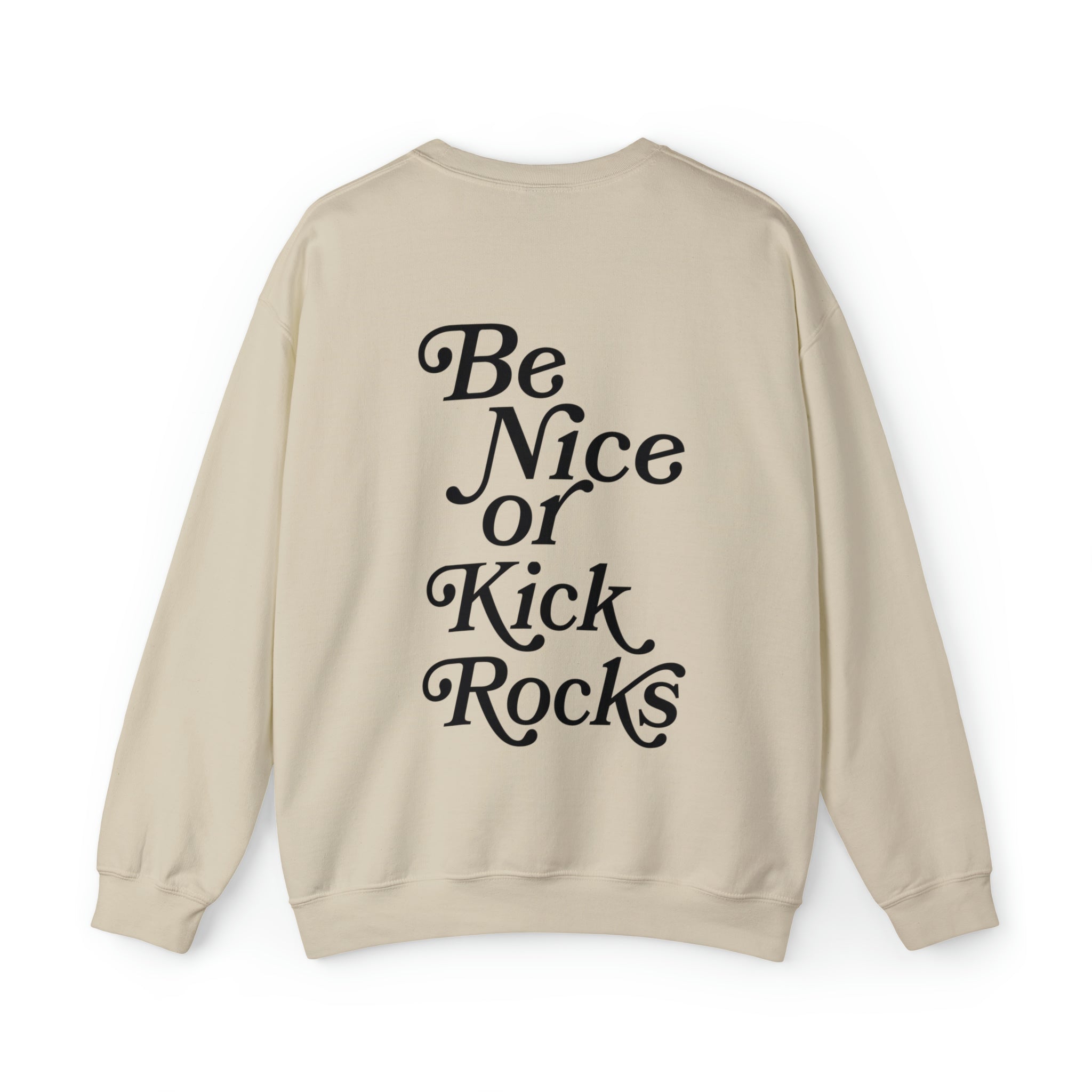 Quality Sweatshirt with Motivational Quote – Be Nice Or Kick Rocks