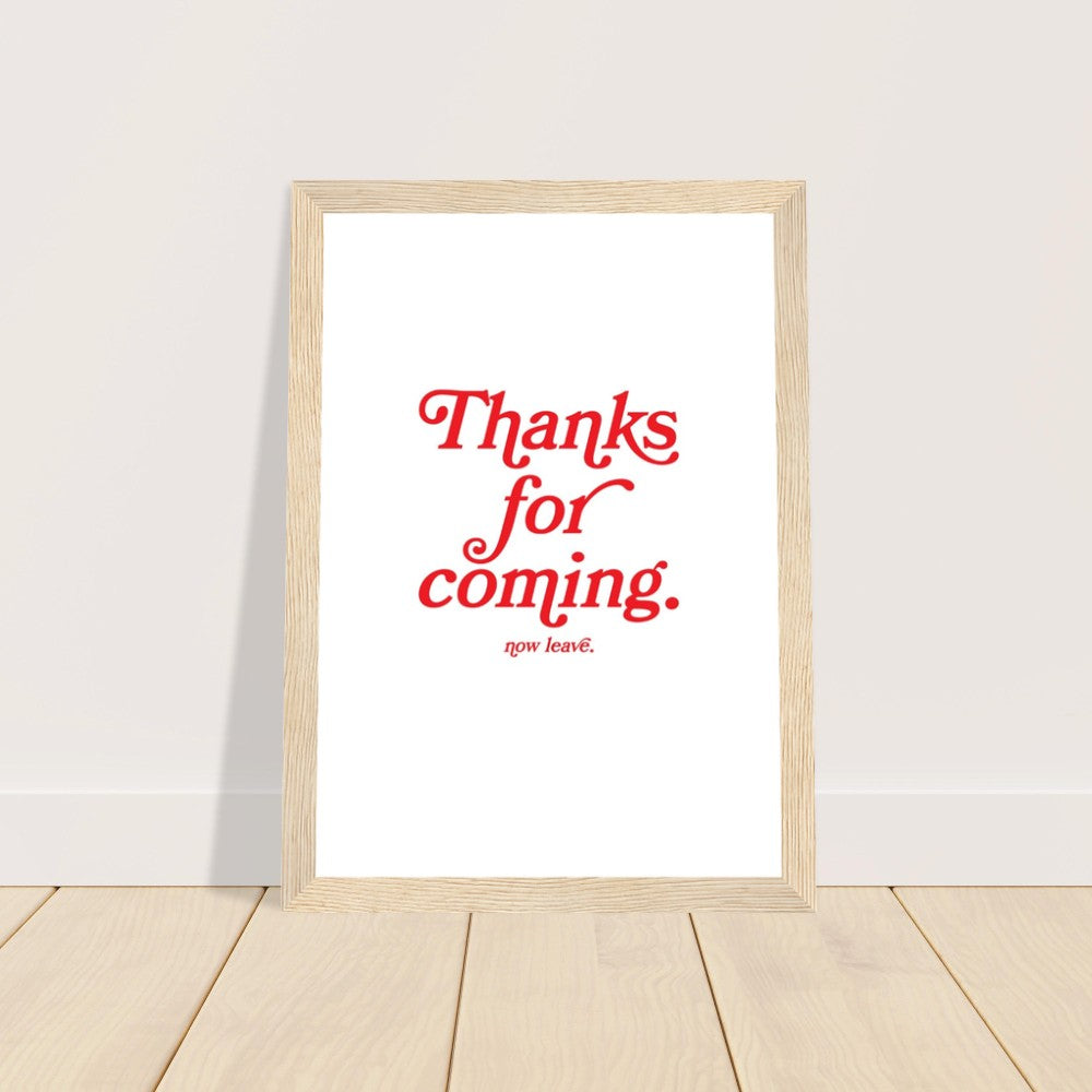 Thanks for Coming - Premium Matte Paper Wooden Framed Poster