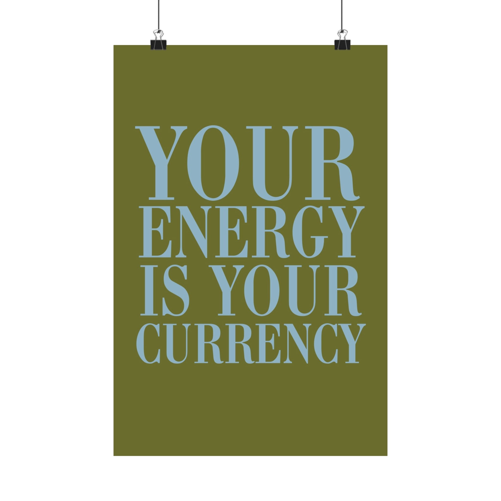 Your Energy Is Your Currency Physical Poster