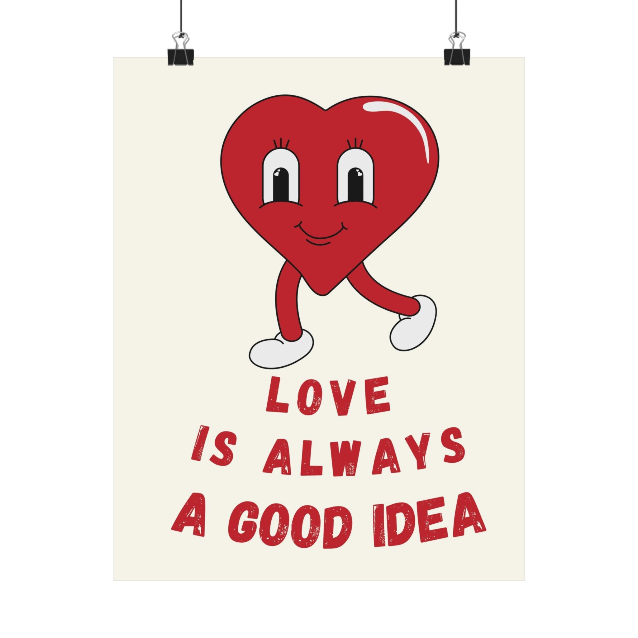 Love Is Always a Good Idea Physical Poster