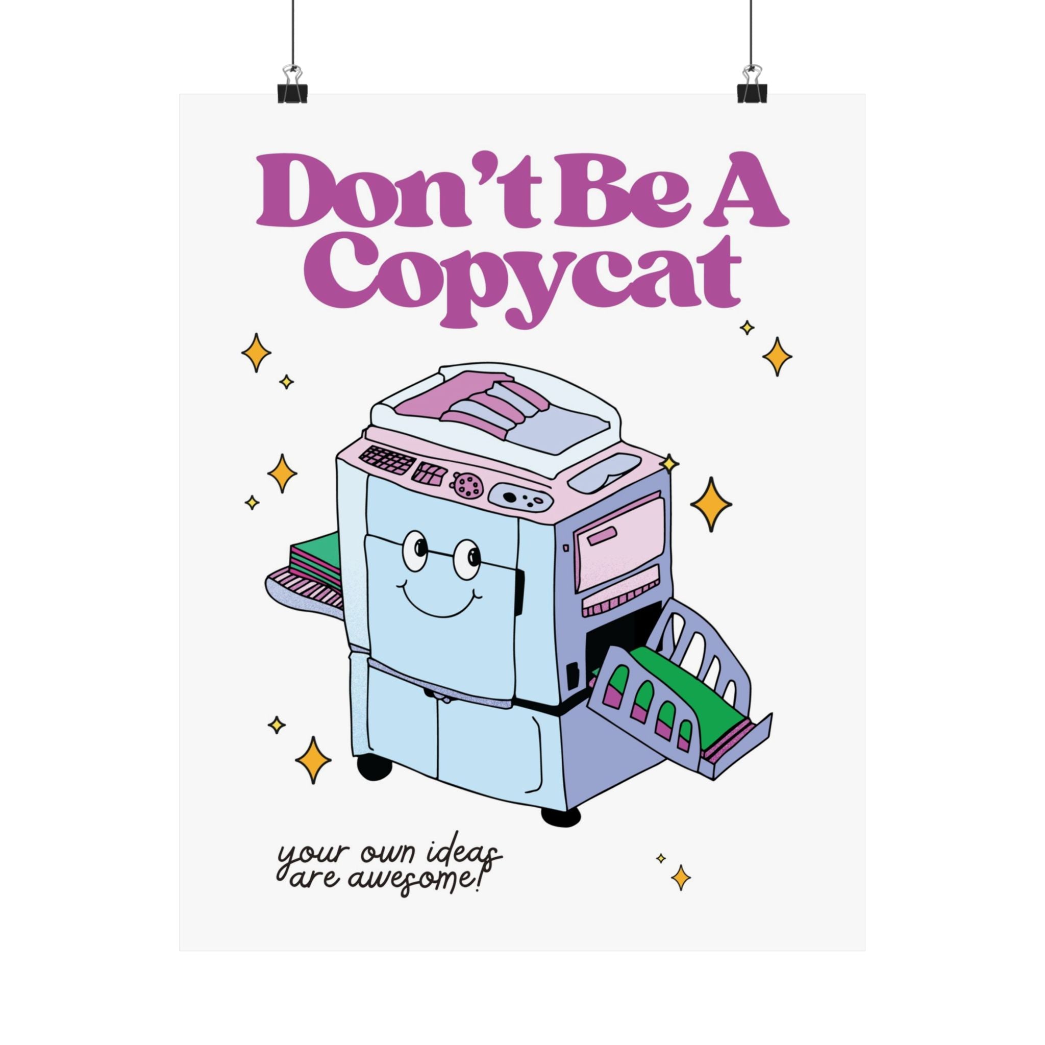 Don't Be A Copycat Physical Poster