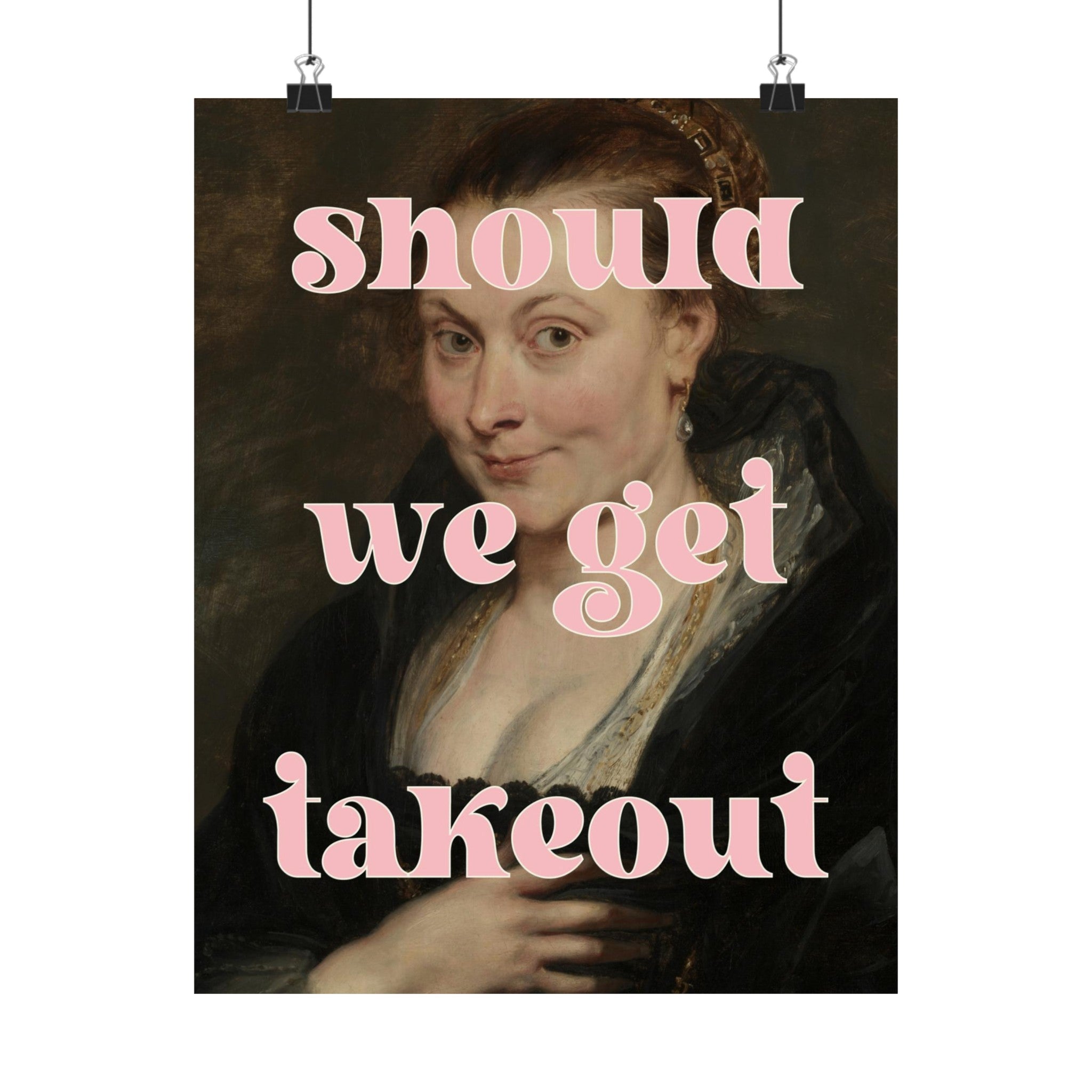 Should We Get Takeout Physical Poster