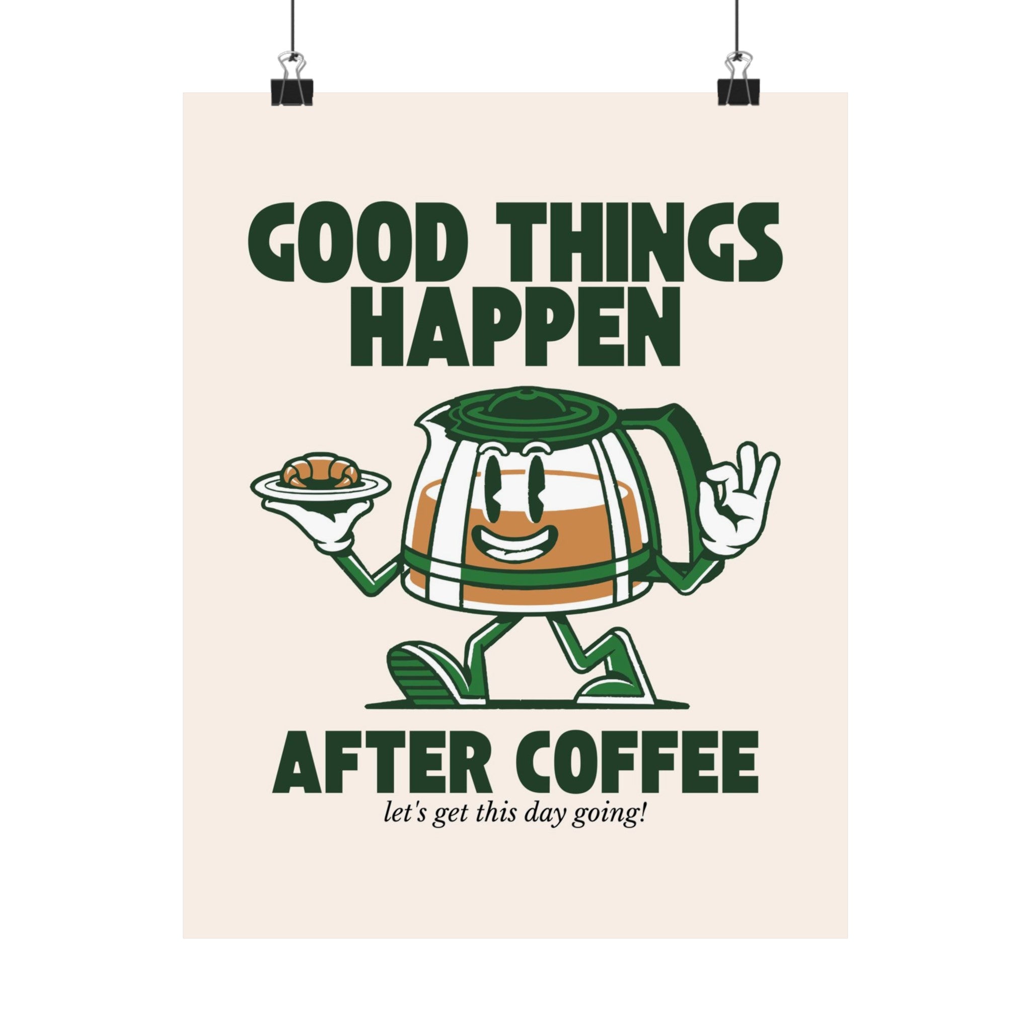 Good Things Happen After Coffee Physical Poster