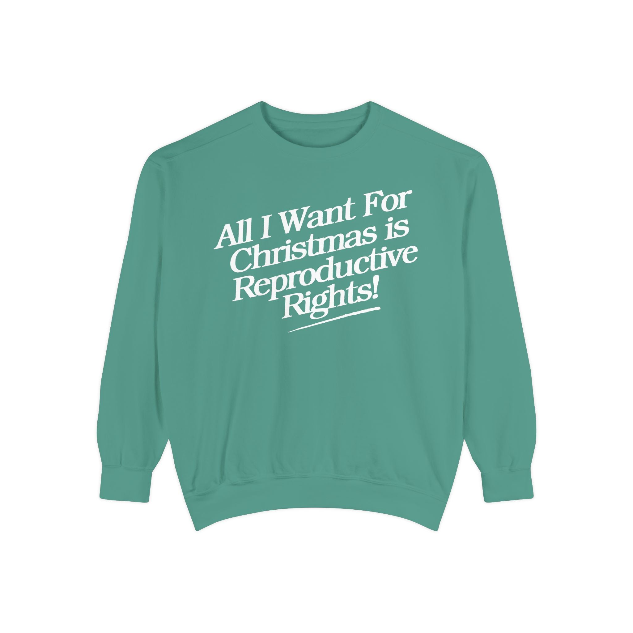 All I Want For Christmas is Reproductive Rights Holiday Comfort Colors Crewneck Sweatshirt