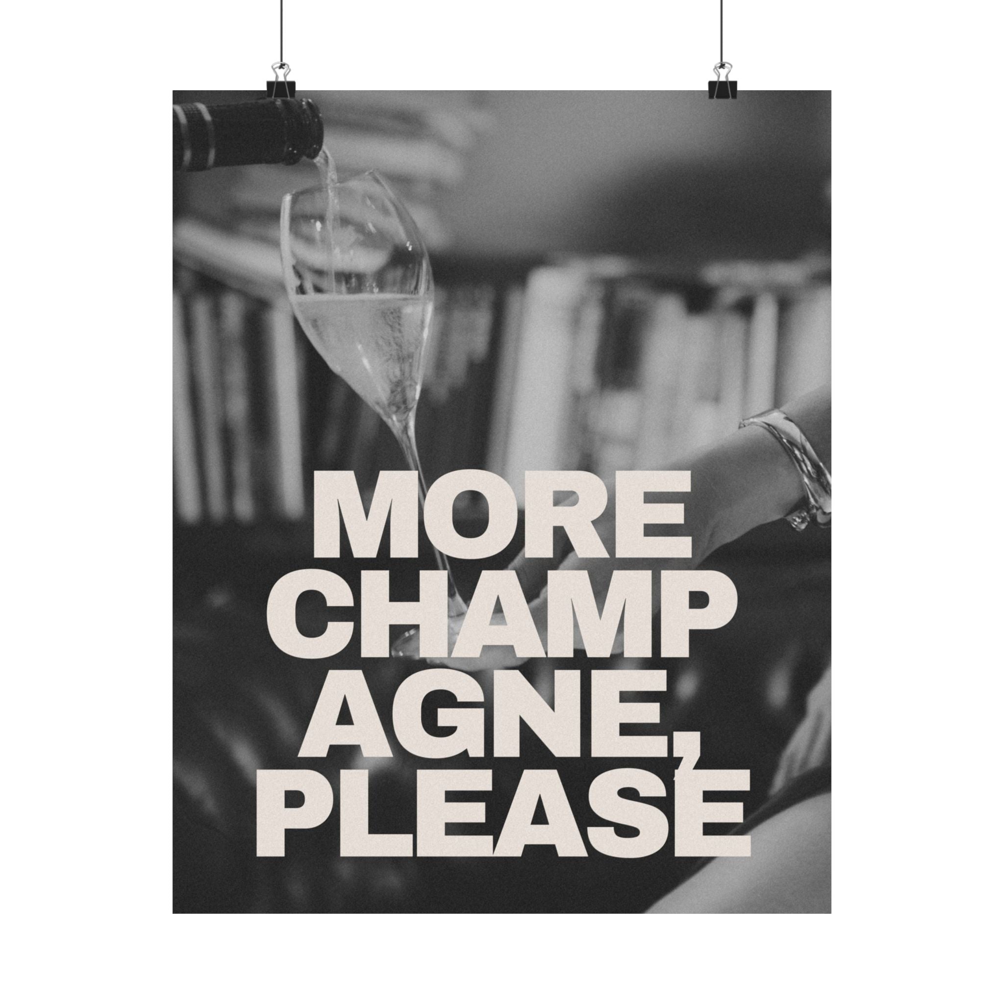 More Champagne Please Physical Poster