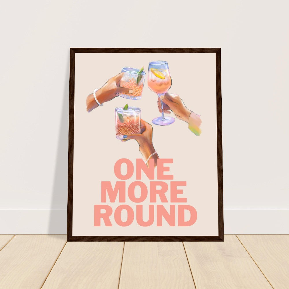 One More Round Premium Matte Paper Wooden Framed Poster