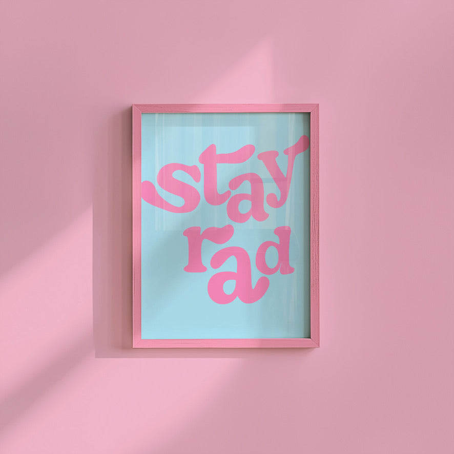 a pink and blue poster with the words stay rad on it