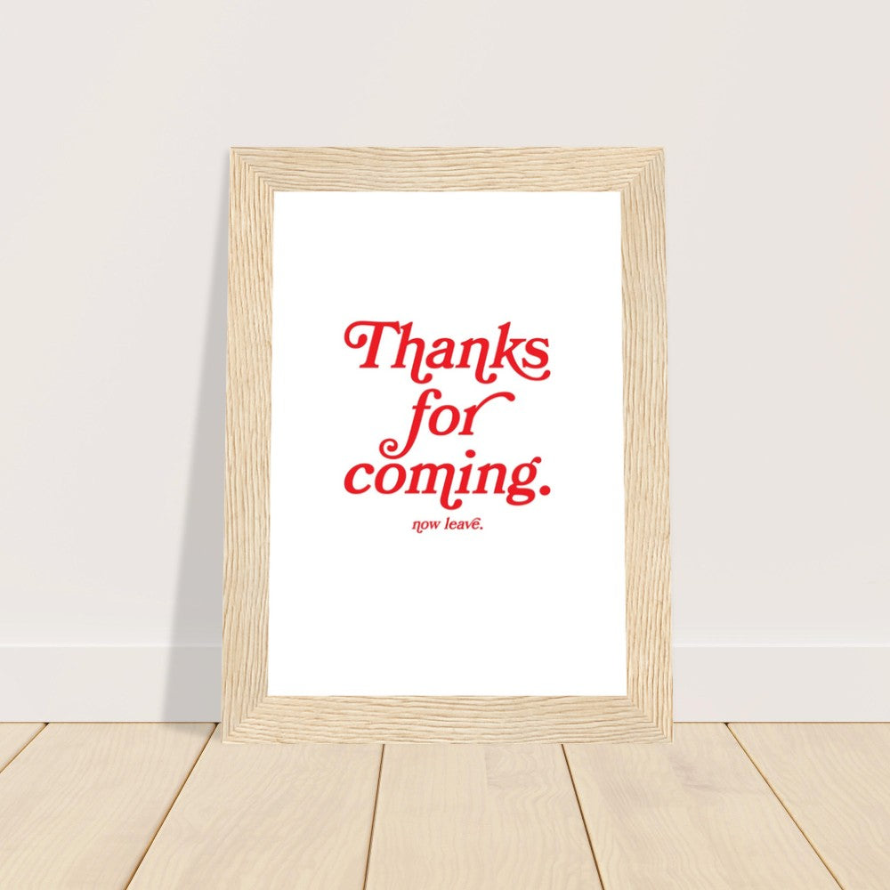 Thanks for Coming - Premium Matte Paper Wooden Framed Poster
