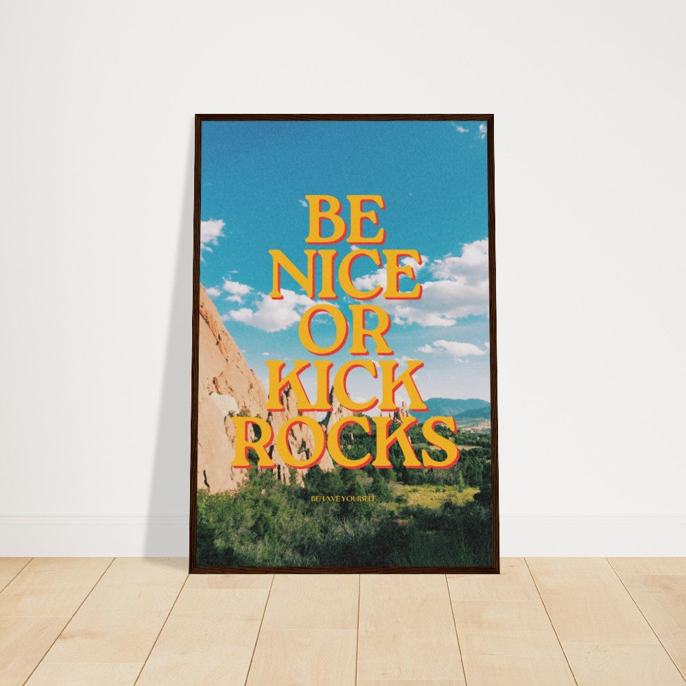 Be Nice or Kick Rocks motivational poster in a frame