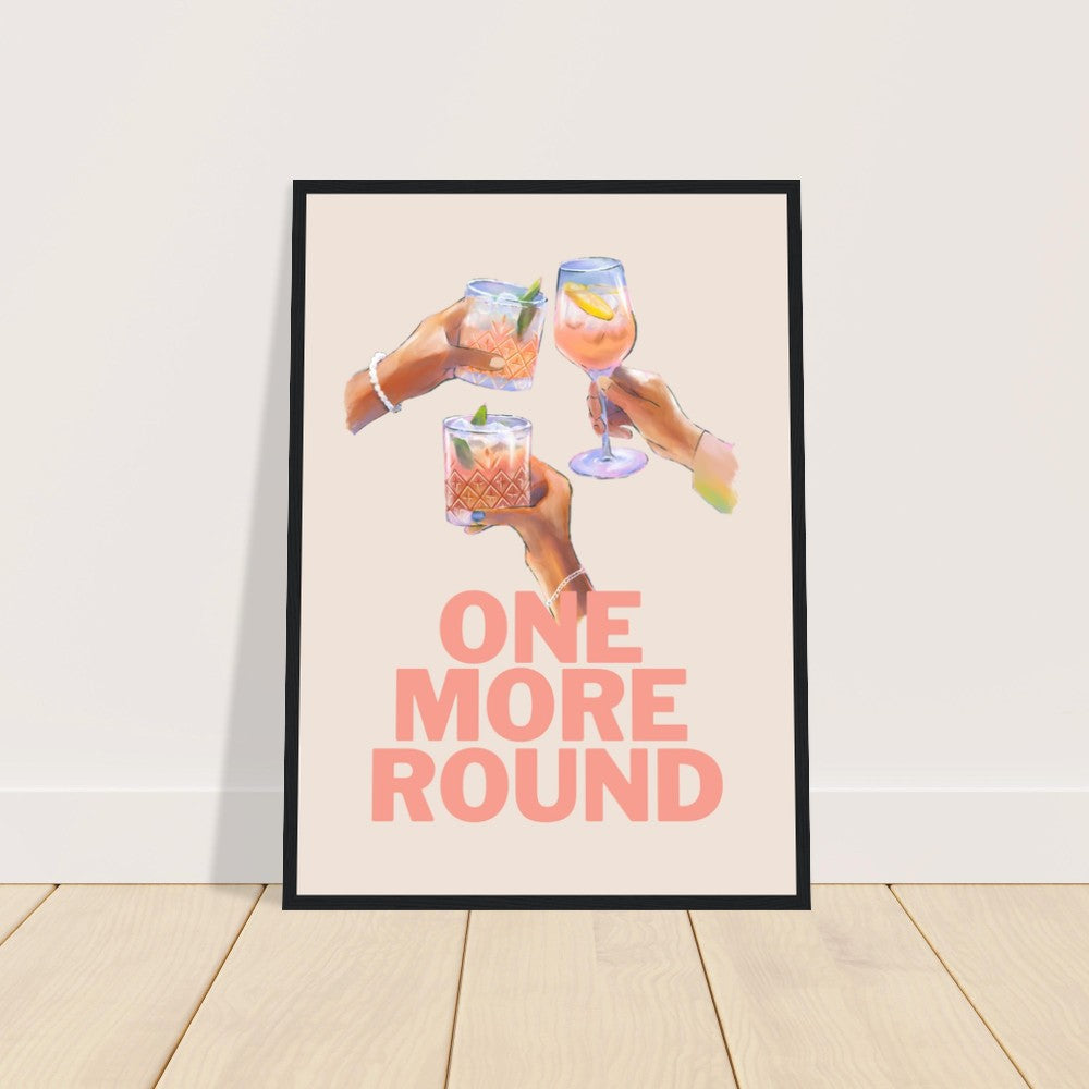 One More Round Premium Matte Paper Wooden Framed Poster