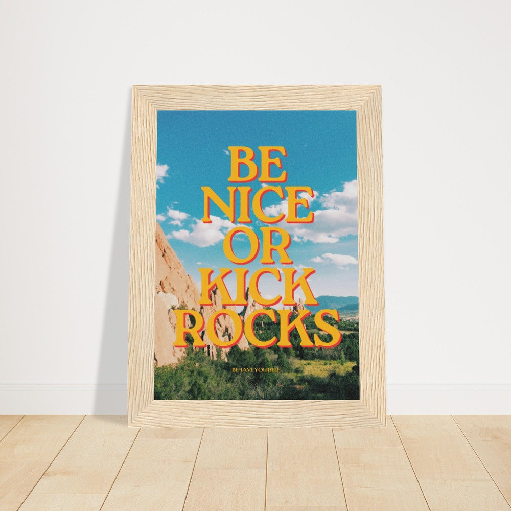 Be Nice or Kick Rocks Framed Poster
