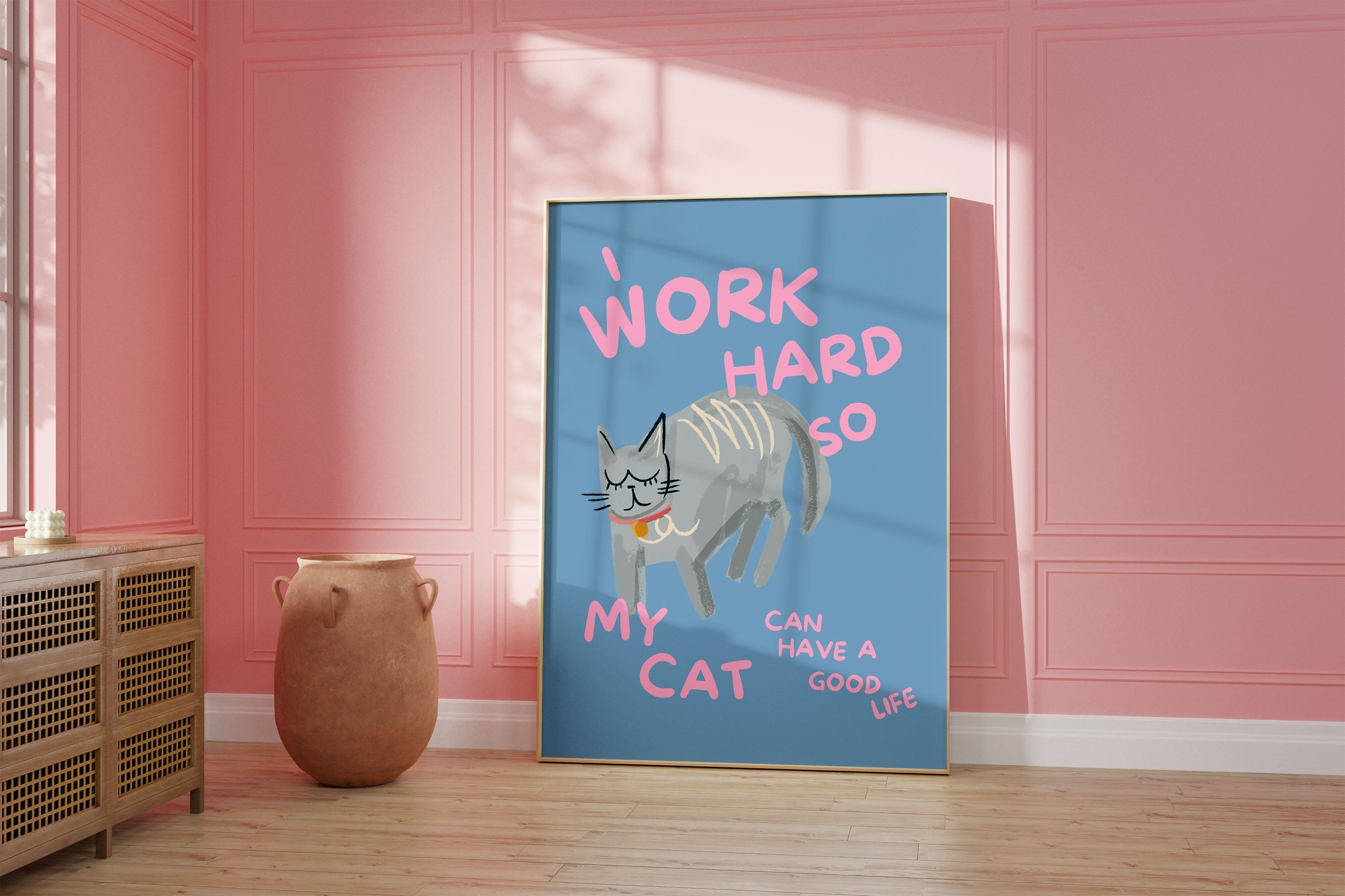 I Work Hard So My Cat Can Have a Good Life Digital Art Print