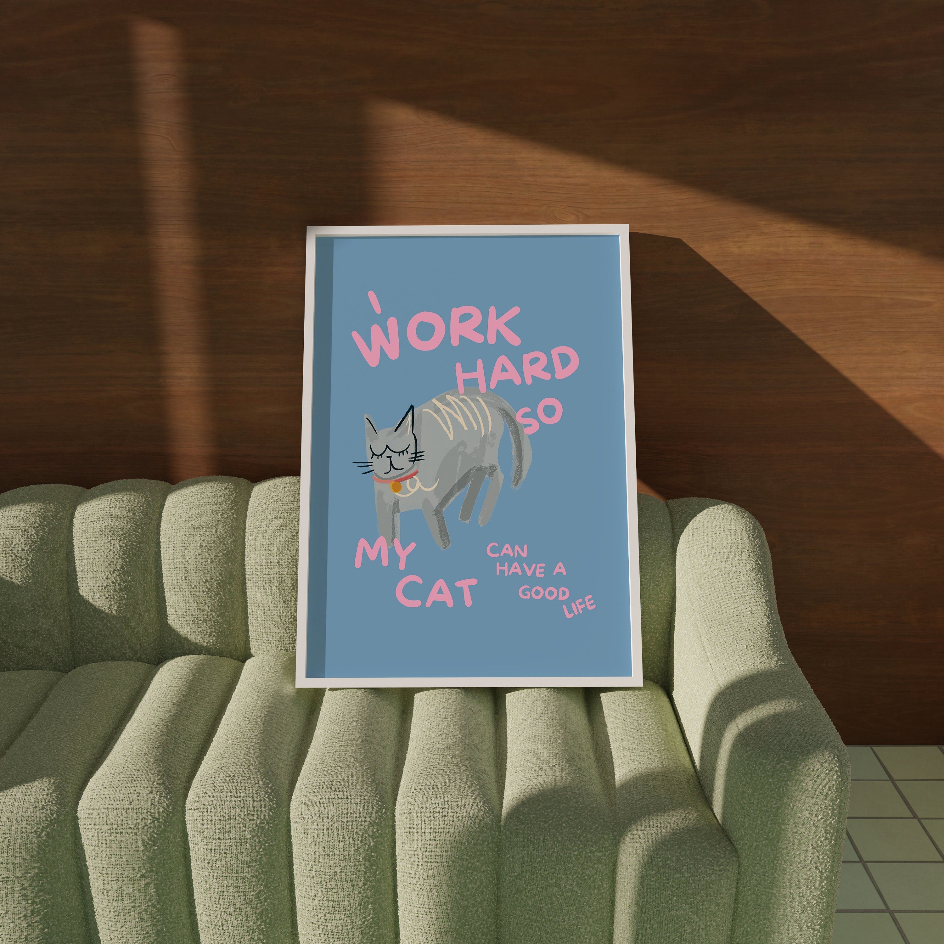 I Work Hard So My Cat Can Have a Good Life Digital Art Print