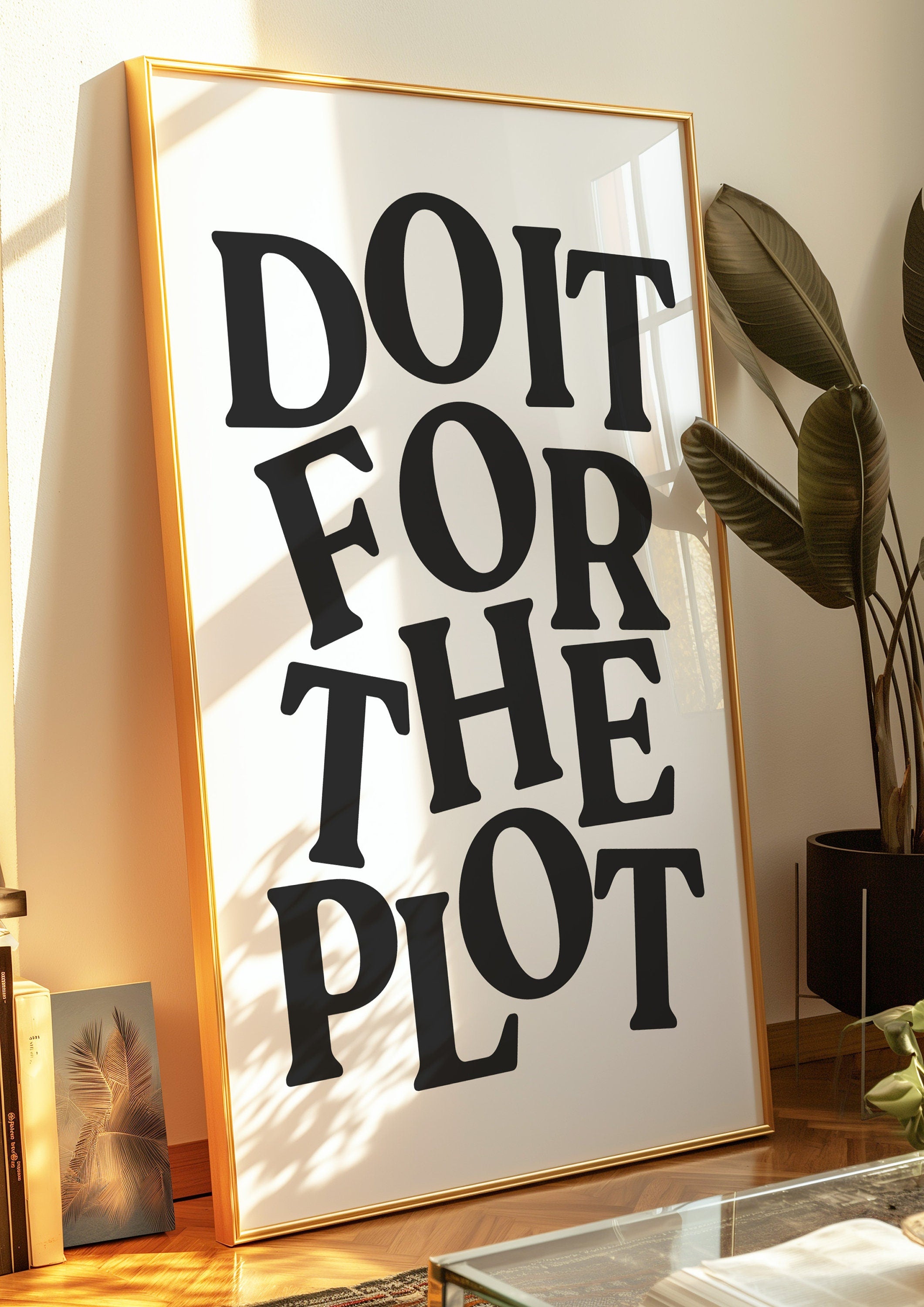 Do It For The Plot Print, Digital Download, Trendy Wall Art, Bar Cart Poster, Aesthetic Art, Girly Wall Art, Maximalist Black Decor