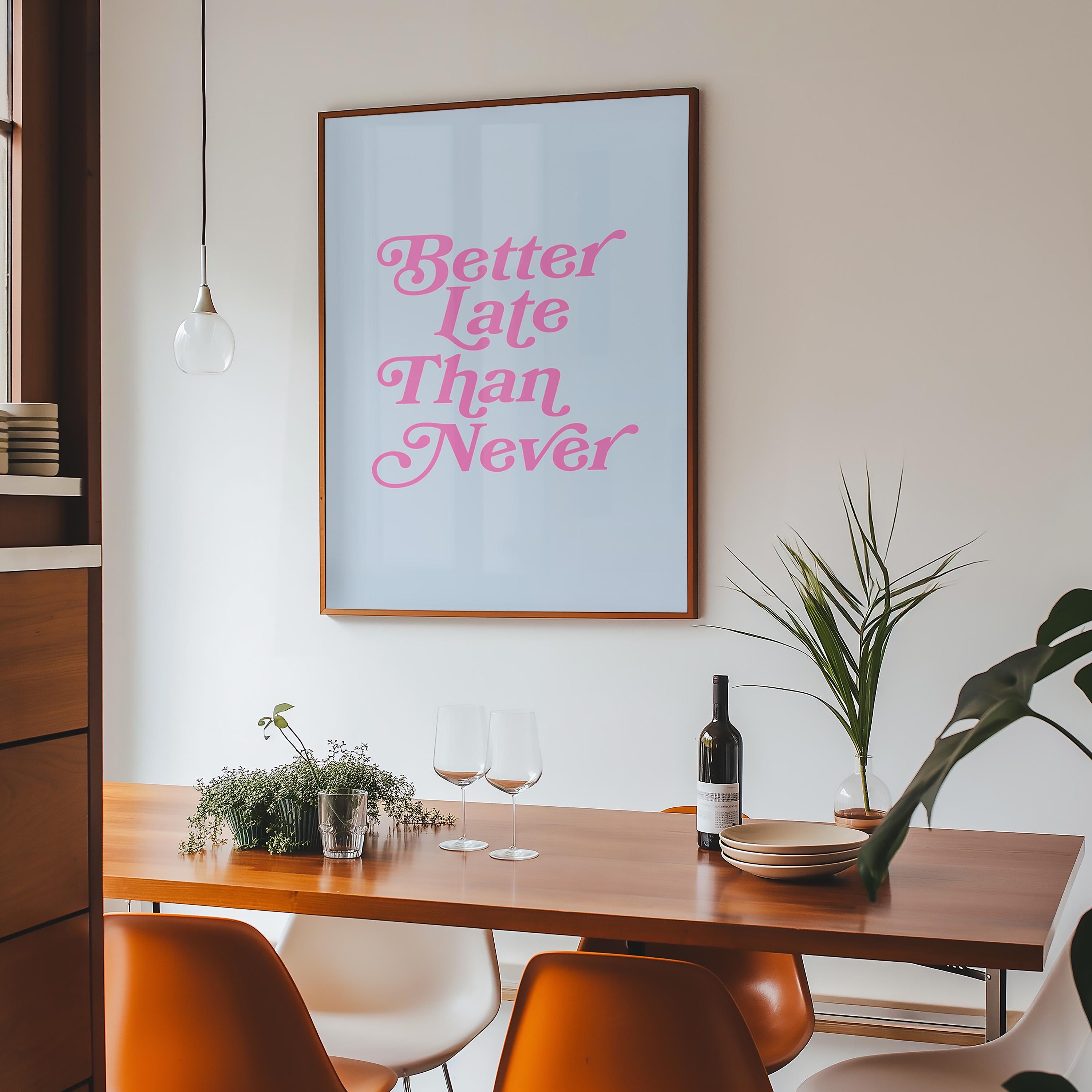 Better Late Than Never Art-Typography Art-Oversized Art-Bar Art Prints-Living Room Decor-Funny Wall Art-Large White Art-Large Funny Poster