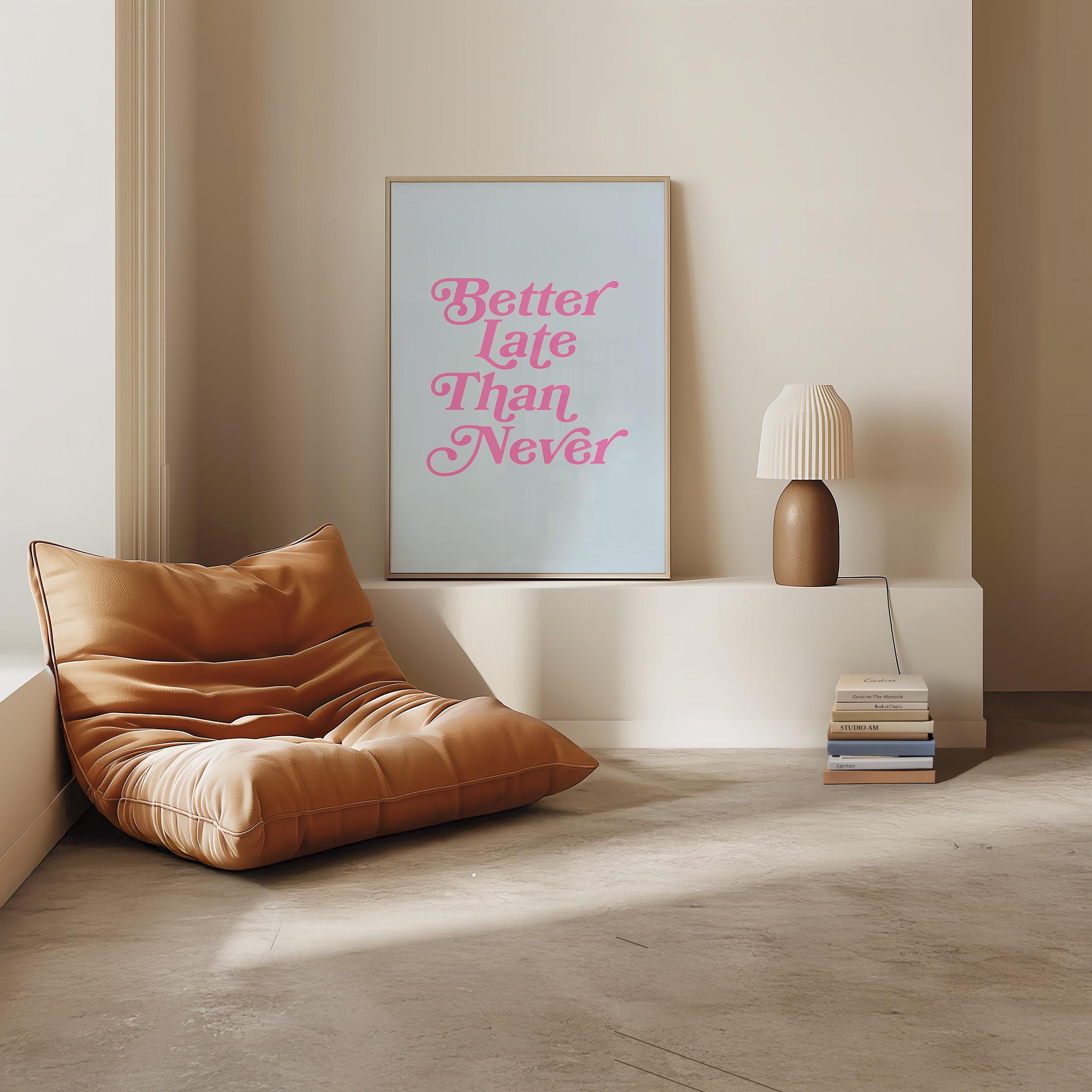 Better Late Than Never Art-Typography Art-Oversized Art-Bar Art Prints-Living Room Decor-Funny Wall Art-Large White Art-Large Funny Poster